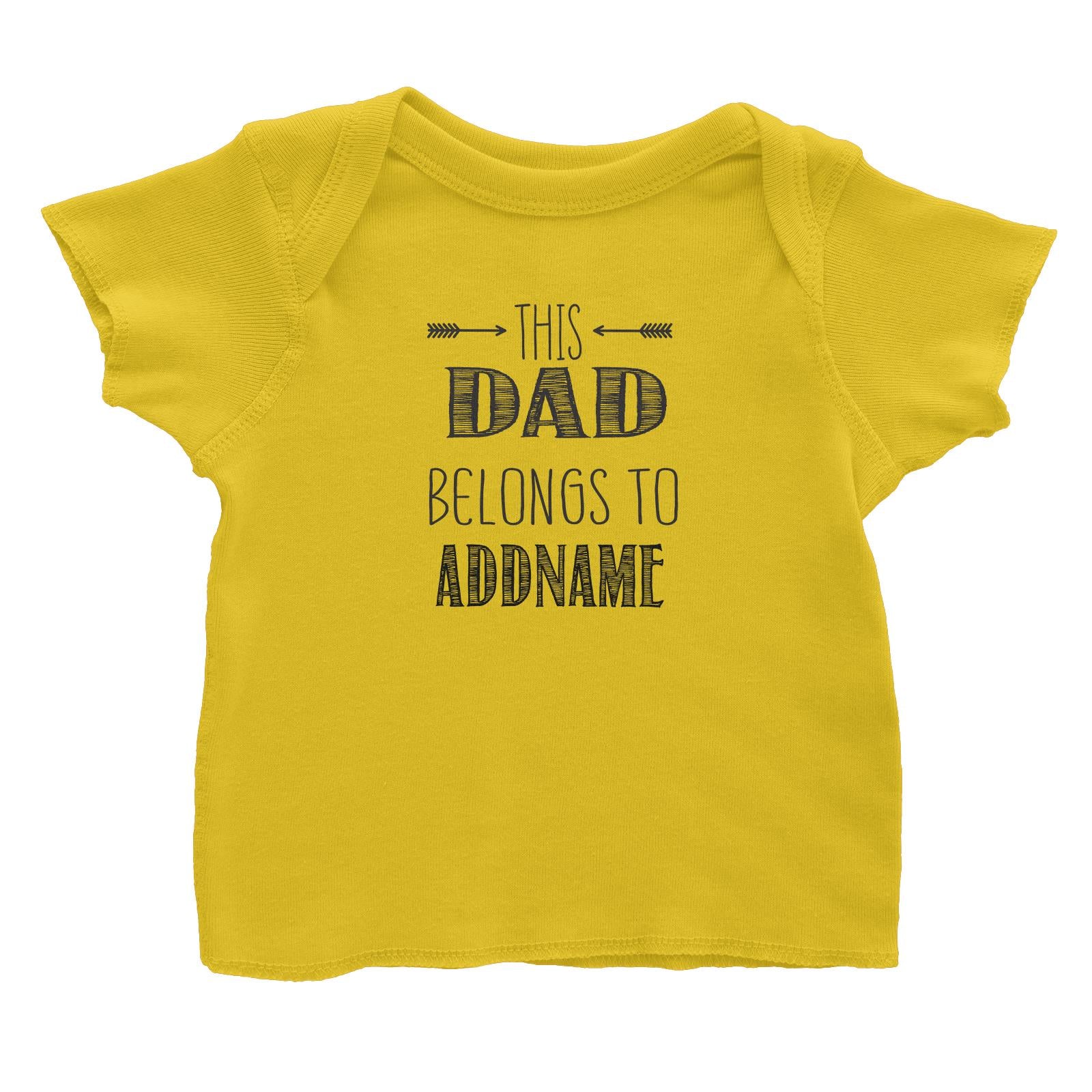 This Dad Belongs to Addname Baby T-Shirt