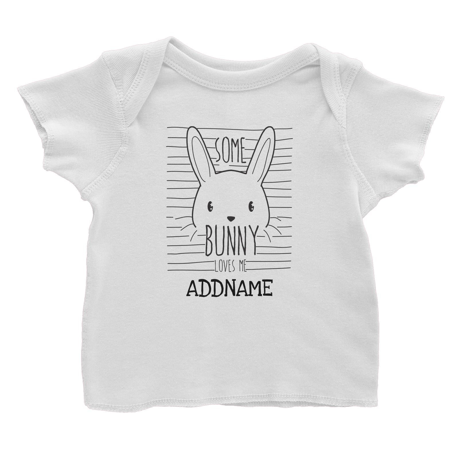 Some Bunny Loves Me Addname White Baby T-Shirt