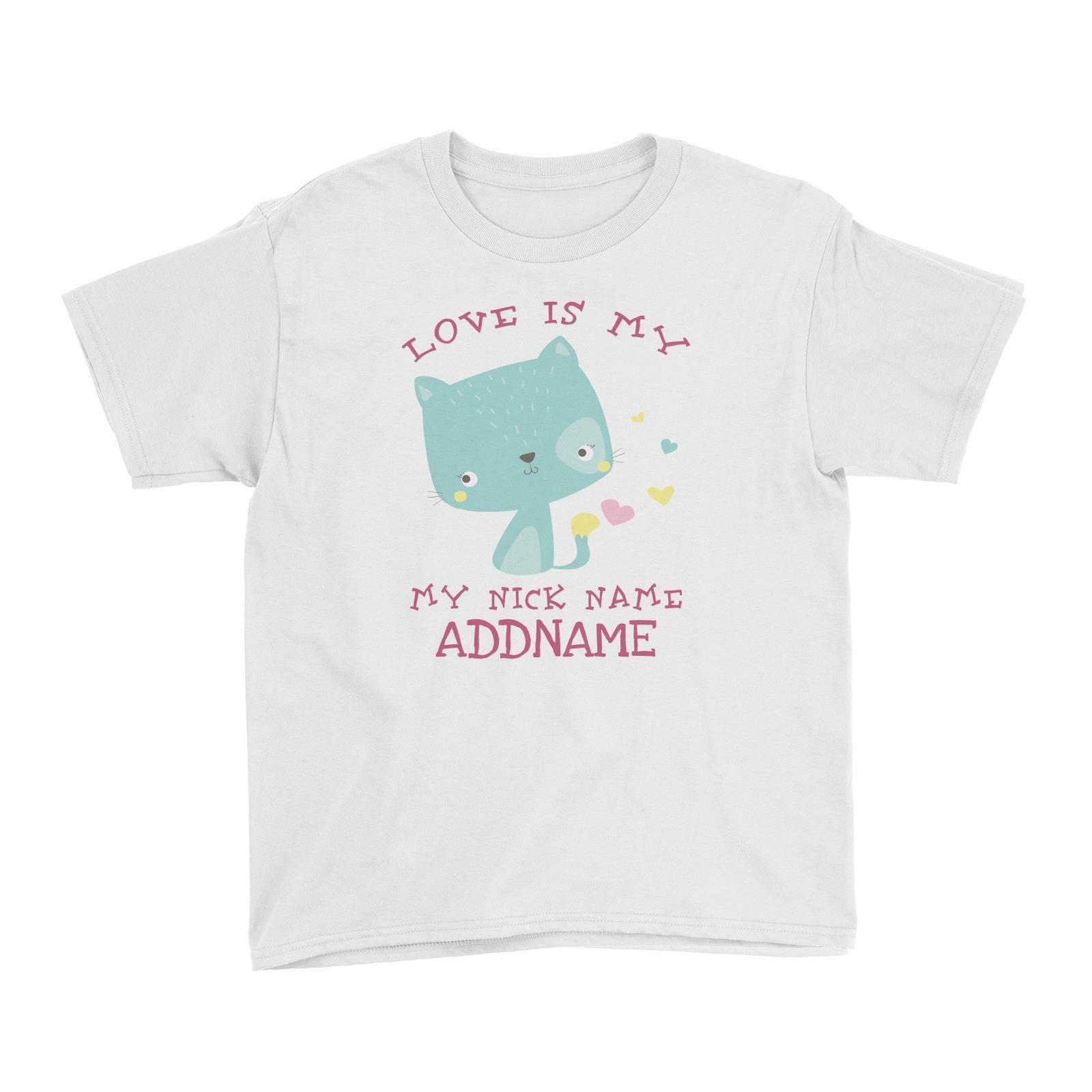 Love Is My Nickname Pastel Cat Addname White Kid's T-Shirt