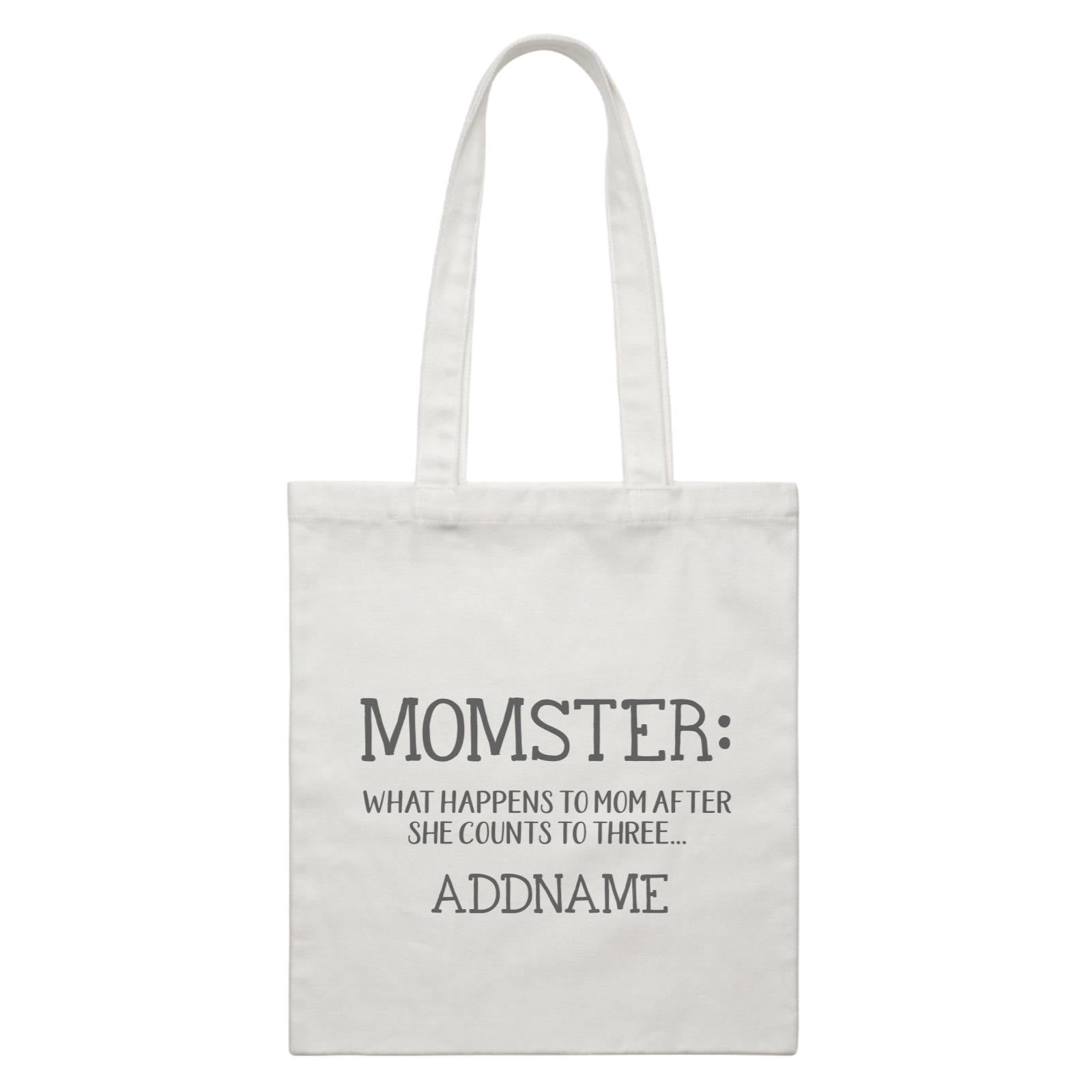 Funny Mom Quotes Momster What Happens To Mom After She Counts to Three Addname Accessories White Canvas Bag