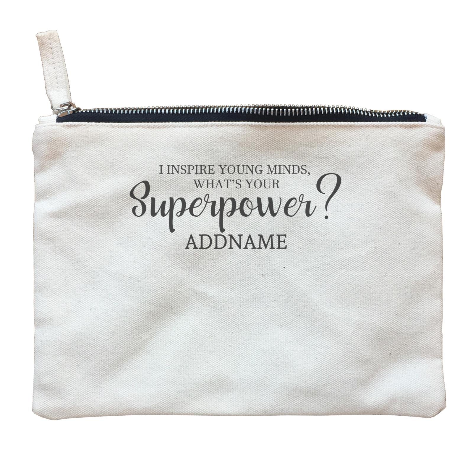 Super Teachers I Inspire Young Minds What's Your Superpower Addname Zipper Pouch