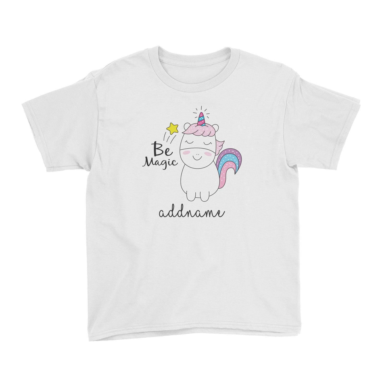Cool Cute Unicorn Be Magic Addname Kid's T-Shirt