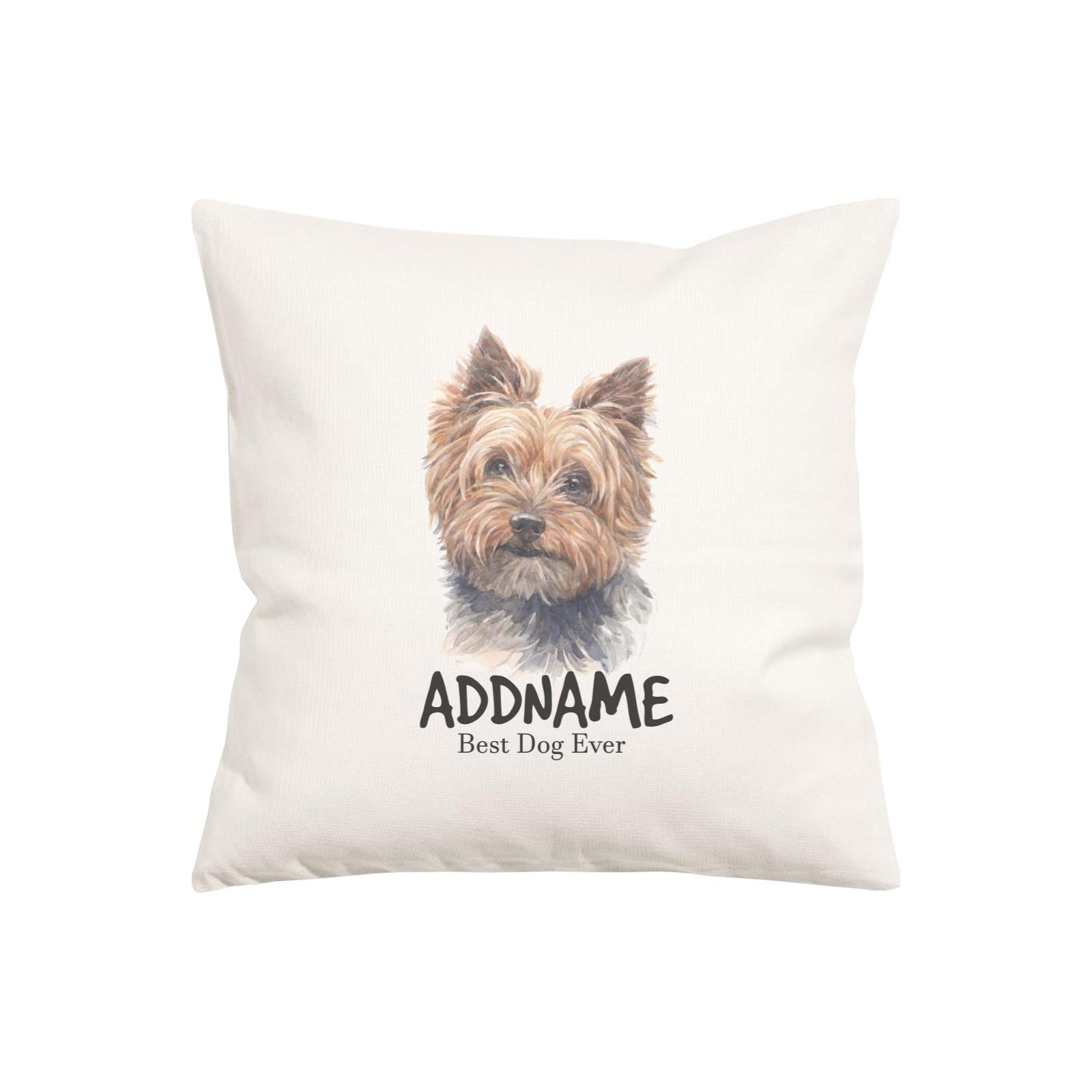 Watercolor Dog Series Yorkshire Small Best Dog Ever Addname Pillow Cushion