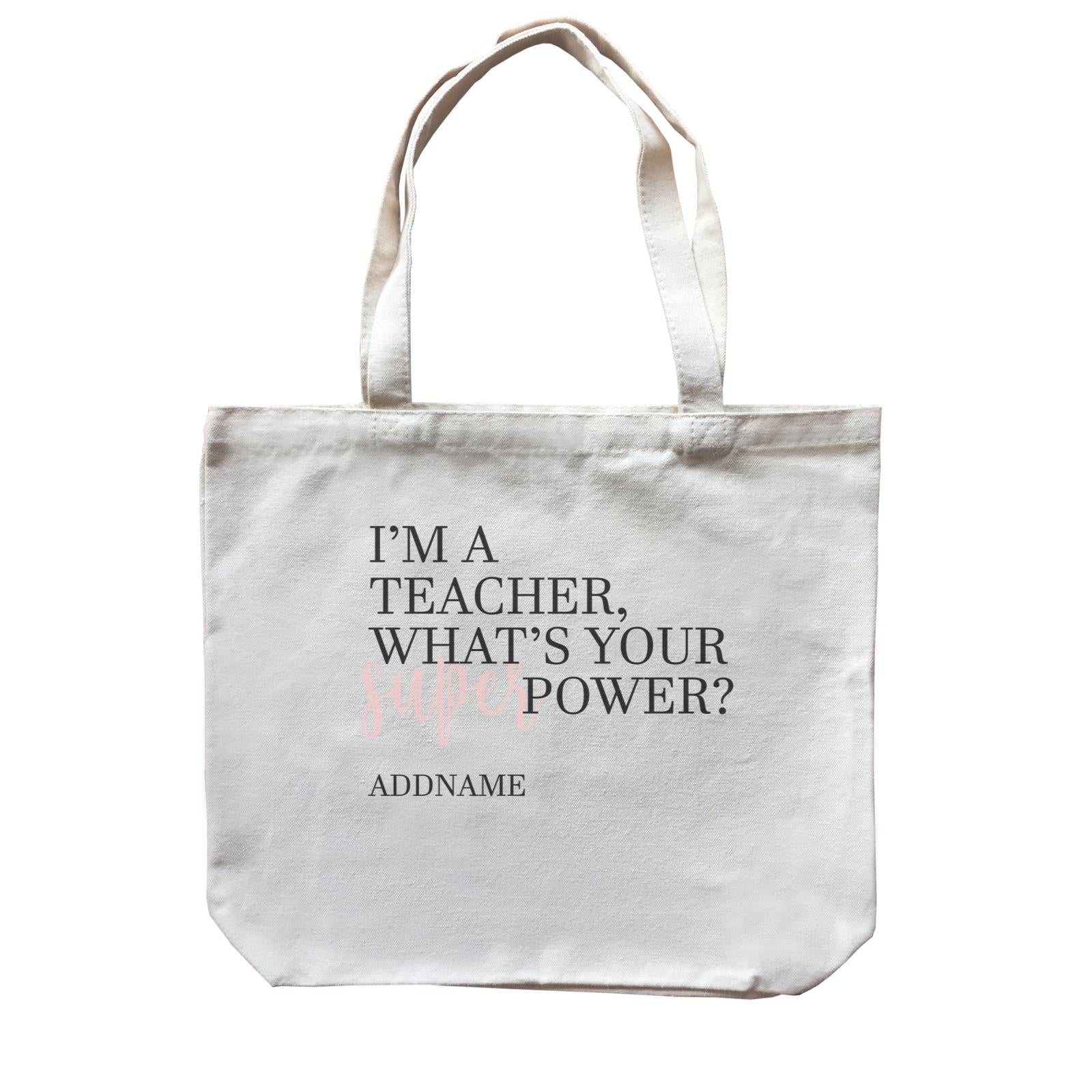 Super Teachers Pink I'm A teacher What's Your Superpower Addname Canvas Bag