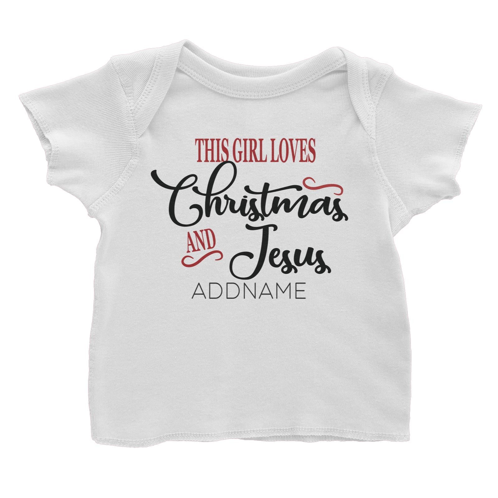 Xmas This Girl Loves Christmas and Jesus Baby T-Shirt