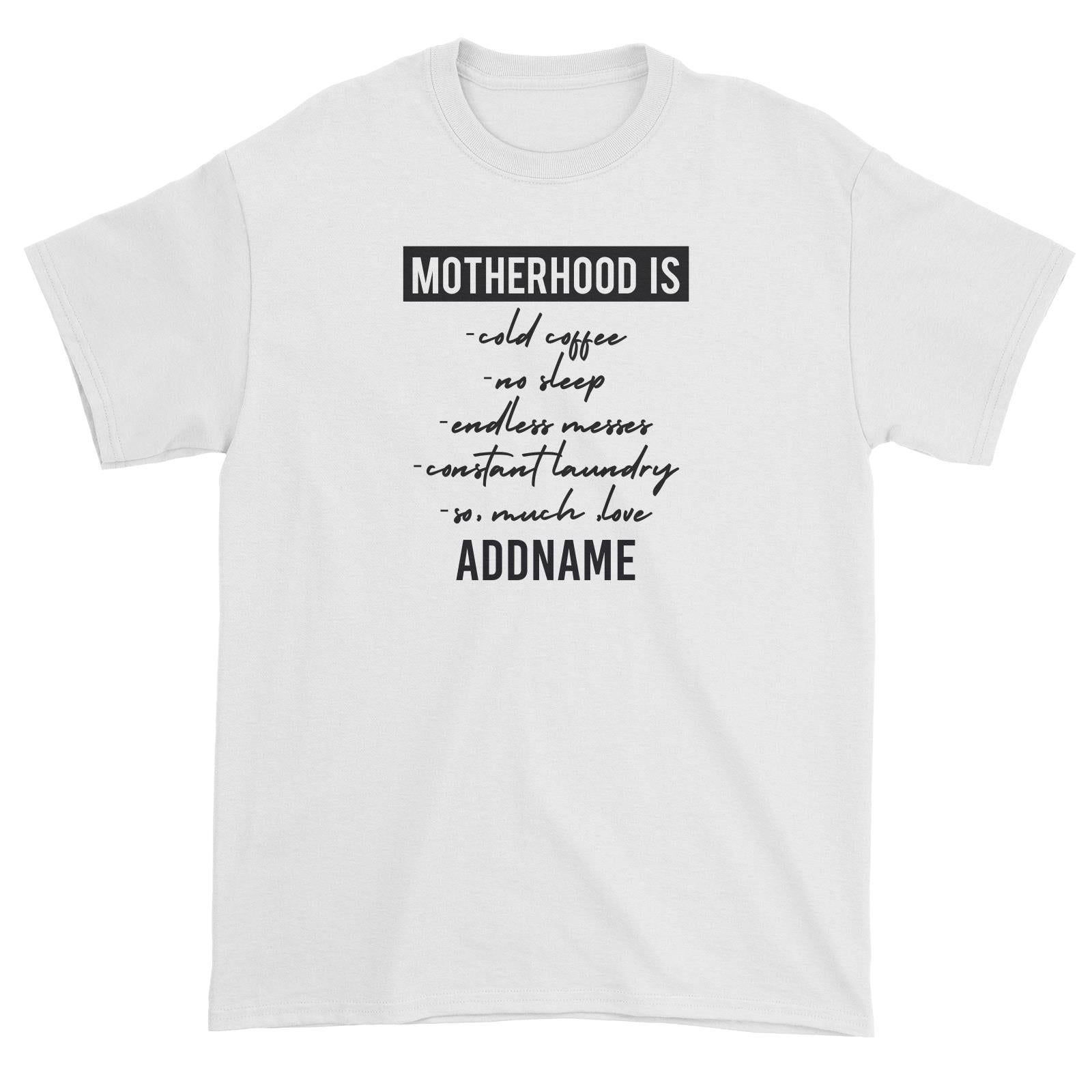 Funny Mom Quotes Motherhood Is So Much Love Addname Unisex T-Shirt
