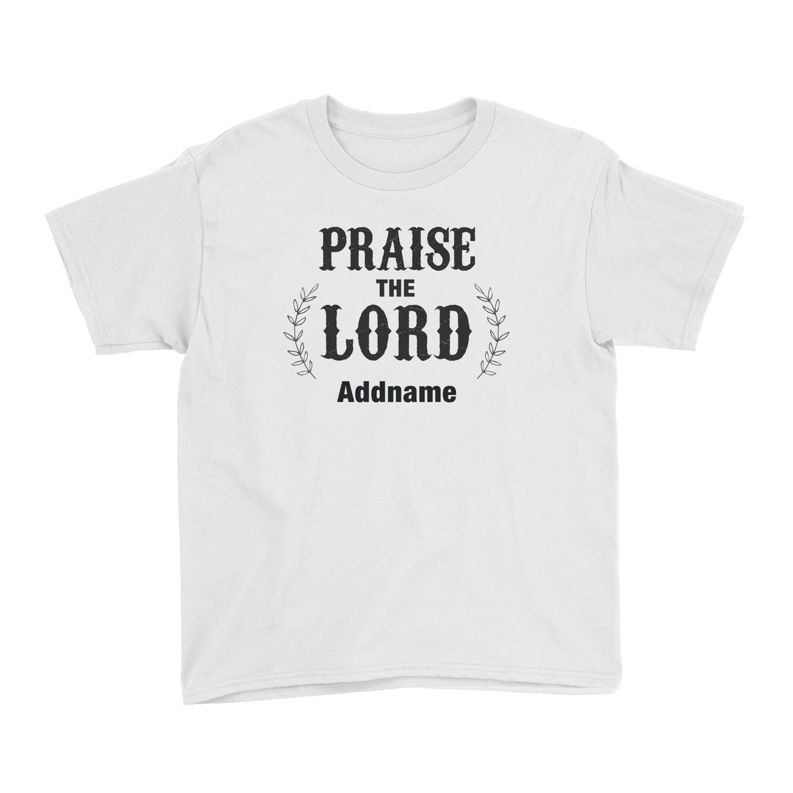 Christian Series Praise The Lord Addname Kid's T-Shirt