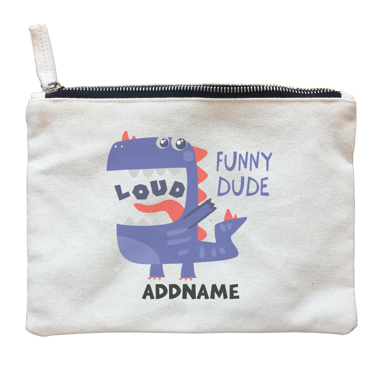 Loud Funny Dude Dinosaur Addname Bag Zipper Pouch