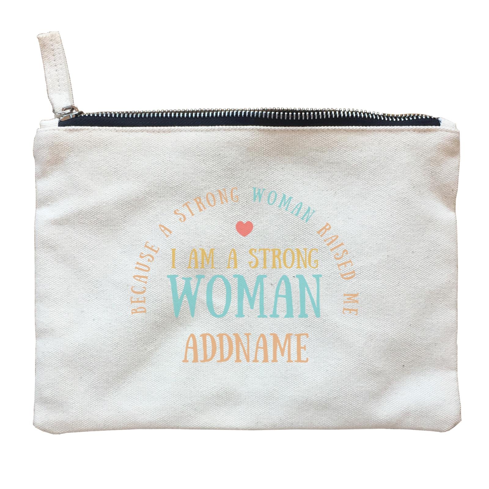 Sweet Mom Quotes 2 I Am A Strong Woman Because A Strong Woman Raised Me Addname Accessories Zipper Pouch