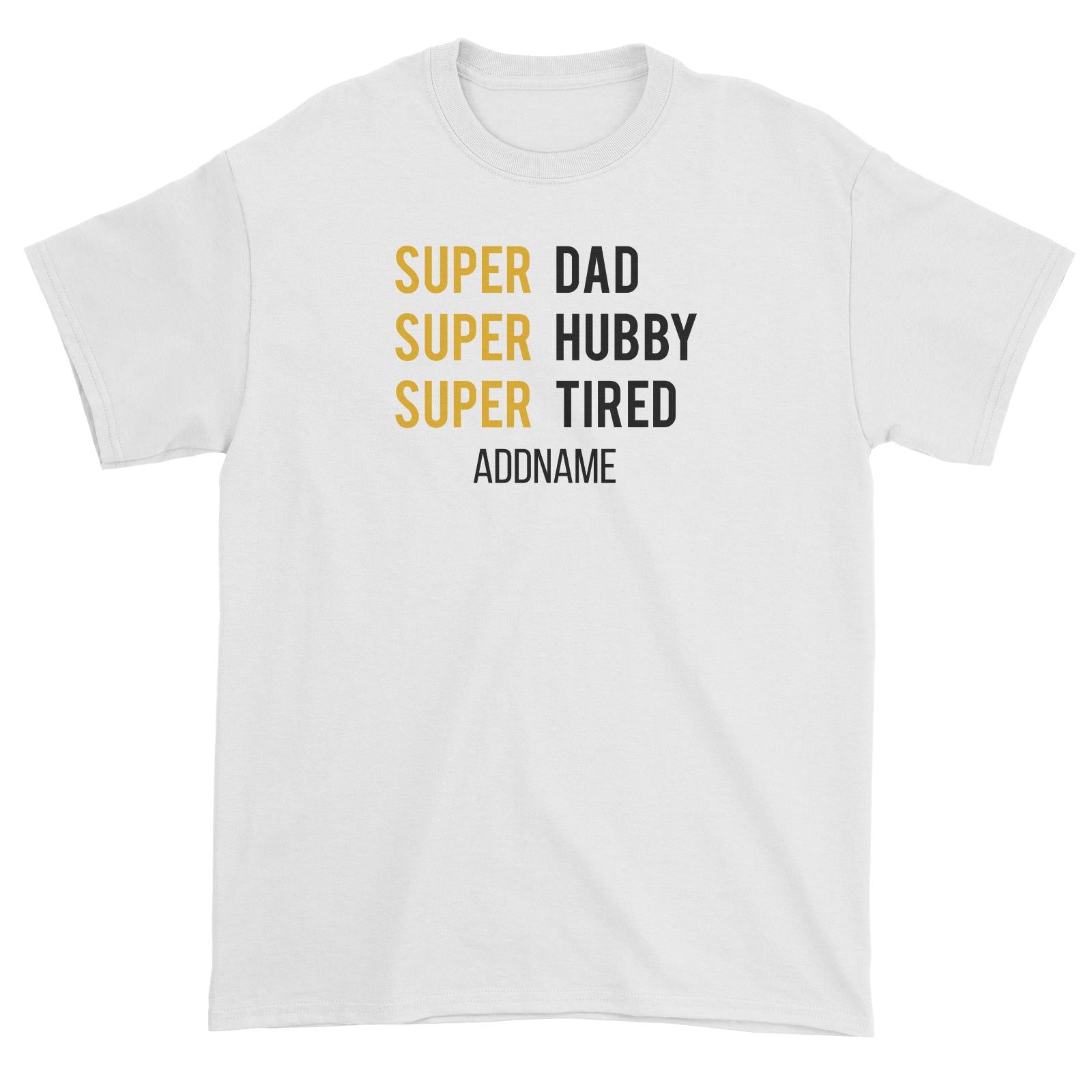 Super Dad Super Hubby Super Tired Unisex T-Shirt