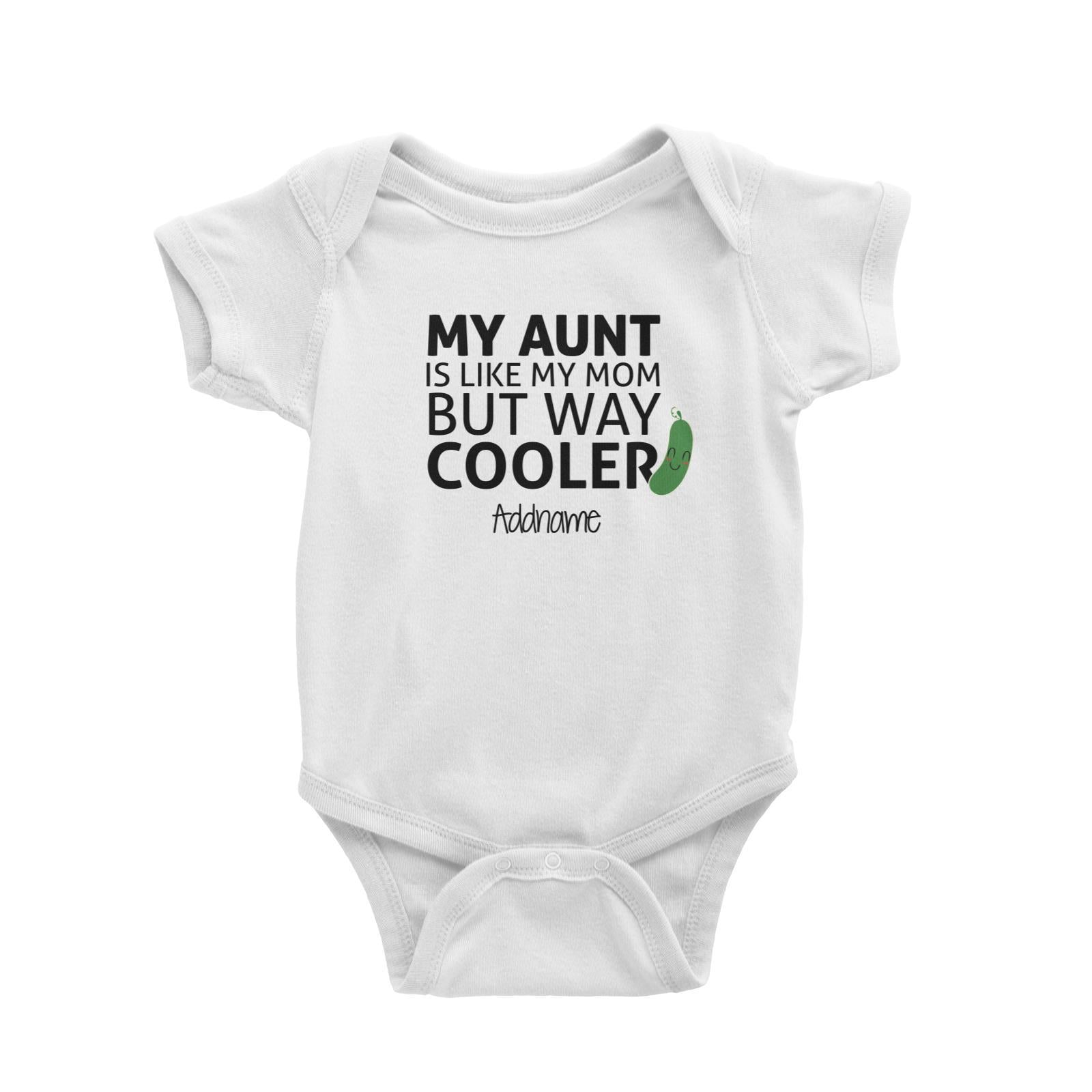 My Aunt Is Like My Mom But Way Cooler Addname Baby Romper