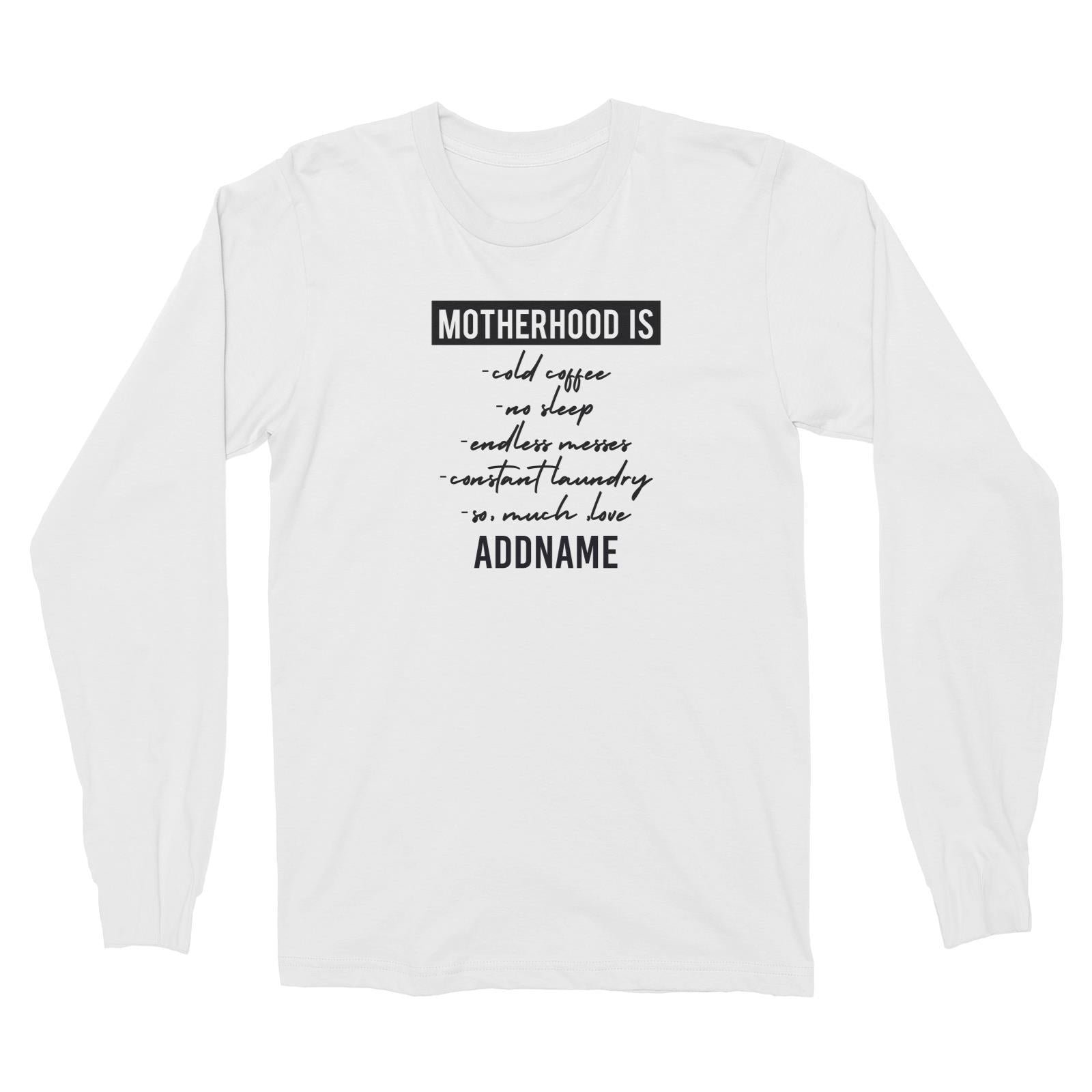 Funny Mom Quotes Motherhood Is So Much Love Addname Long Sleeve Unisex T-Shirt