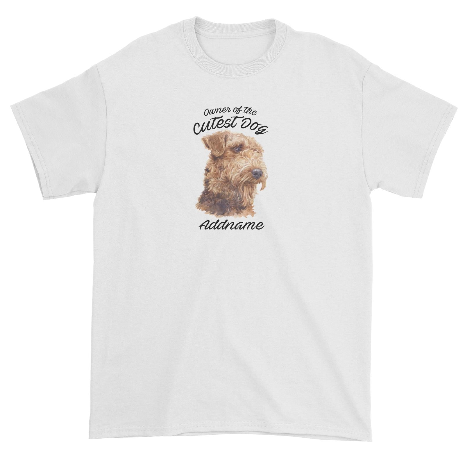 Watercolor Dog Owner Of The Cutest Dog Airedale Terrier Addname Unisex T-Shirt