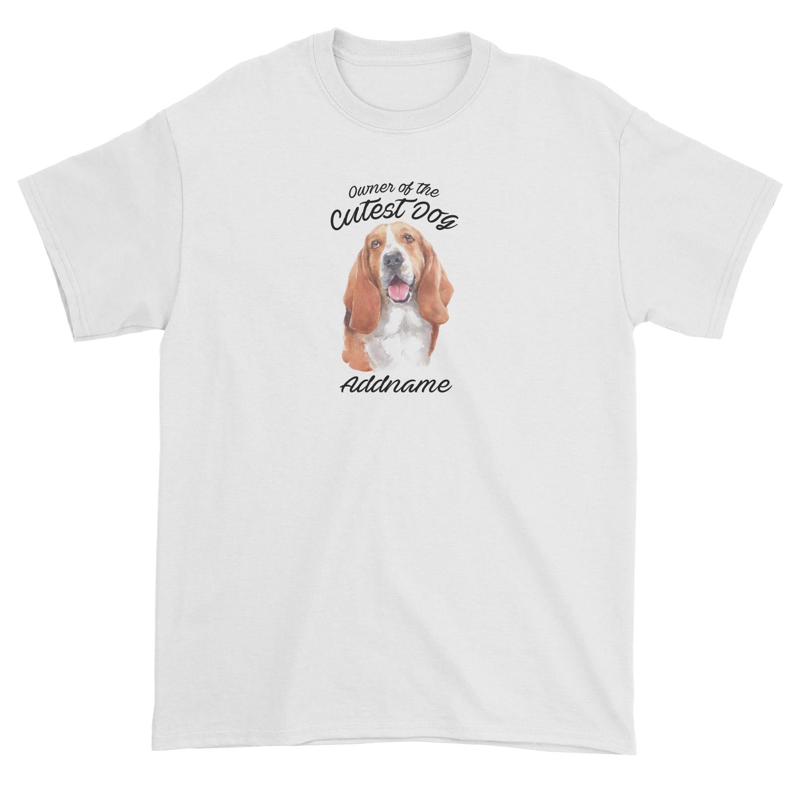 Watercolor Dog Owner Of The Cutest Dog Basset Hound Addname Unisex T-Shirt