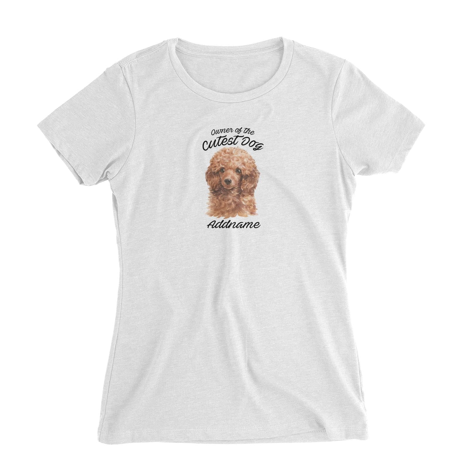 Watercolor Dog Owner Of The Cutest Dog Poodle Brown Addname Women's Slim Fit T-Shirt