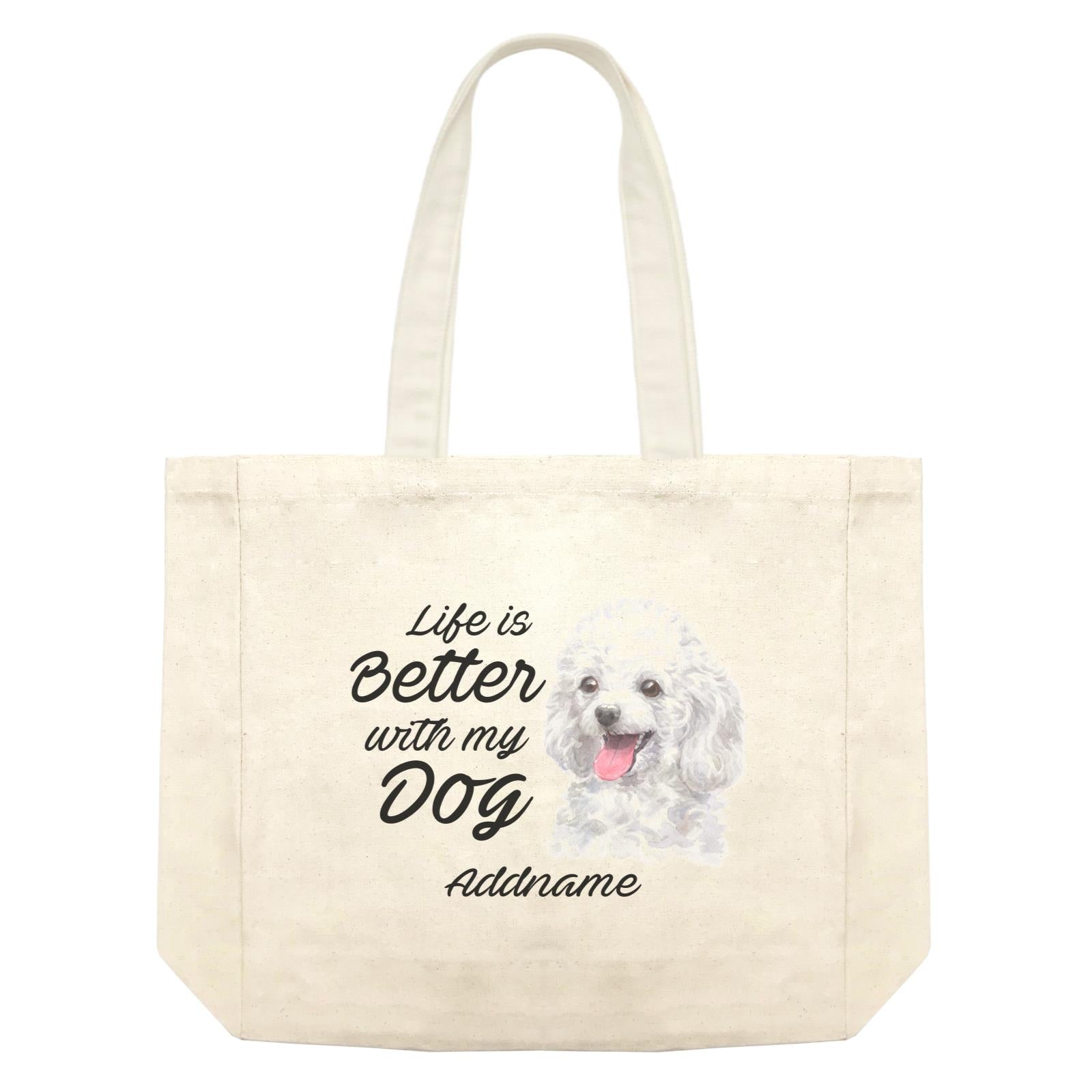 Watercolor Life is Better With My Dog Poodle White Addname Shopping Bag