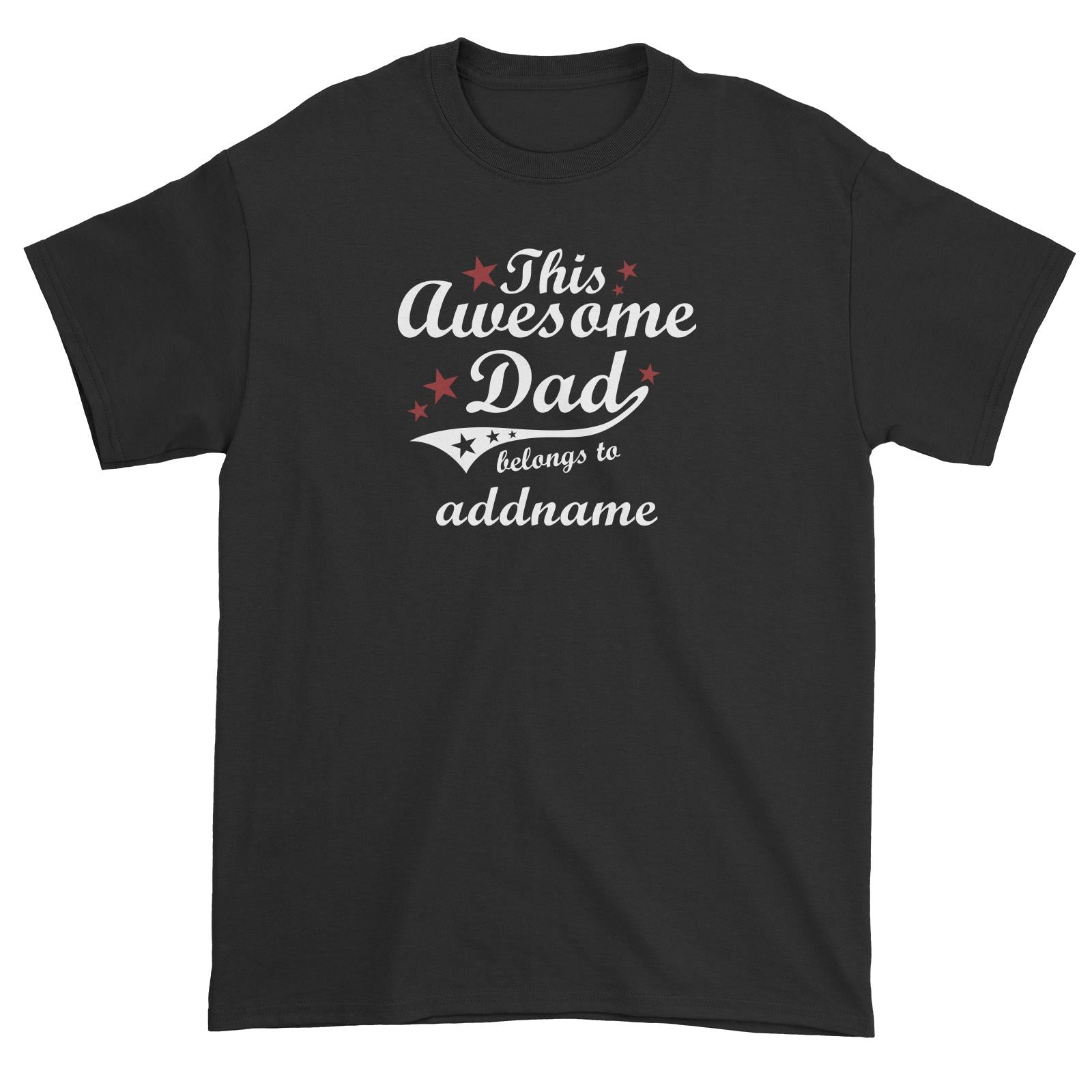 This Awesome Dad Belongs to Addname Unisex T-Shirt