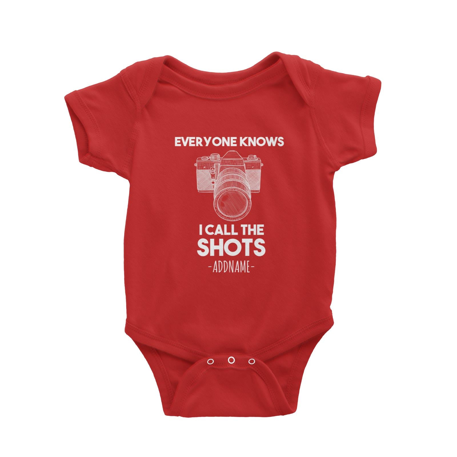 Everyone Knows I Call the Shots Addname With Camera Baby Romper Personalizable Designs Basic Newborn