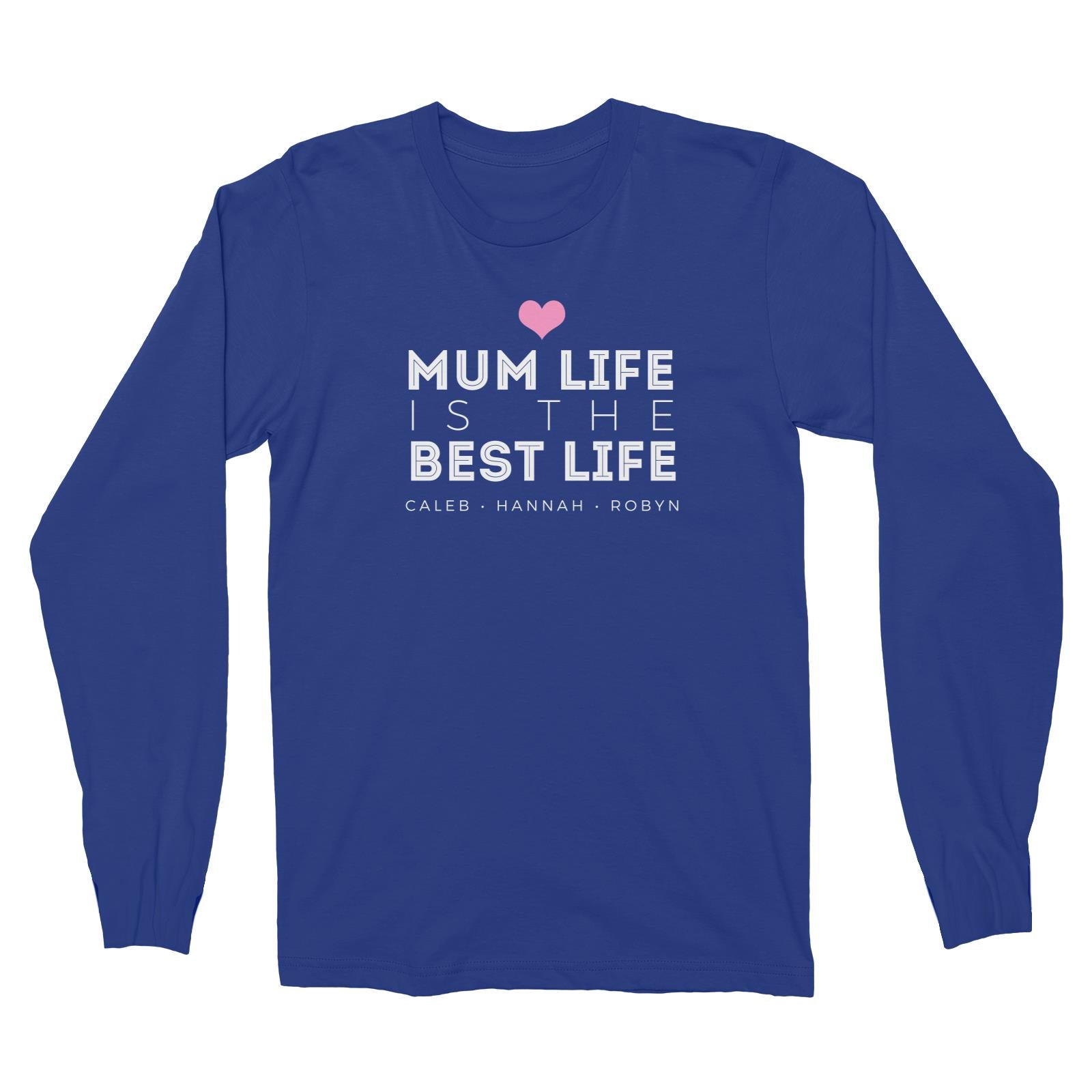 Mum Life Is The Best Life Personalizable with Text Long Sleeve Unisex T-Shirt