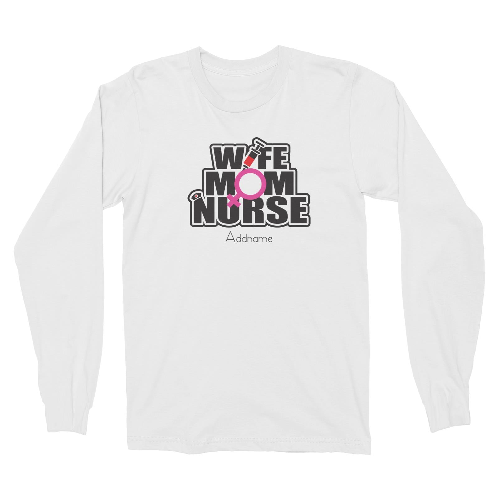 Wife, Mom, Nurse Long Sleeve Unisex T-Shirt