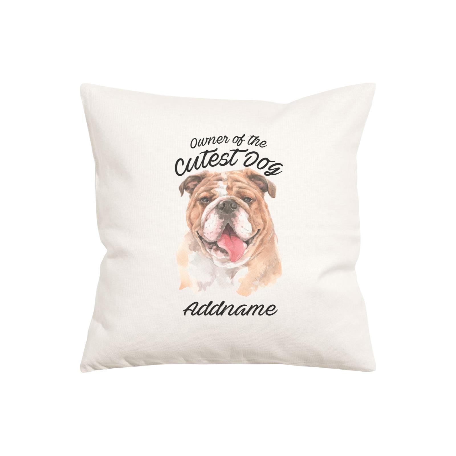 Watercolor Dog Owner Of The Cutest Dog Bulldog Addname Pillow Cushion