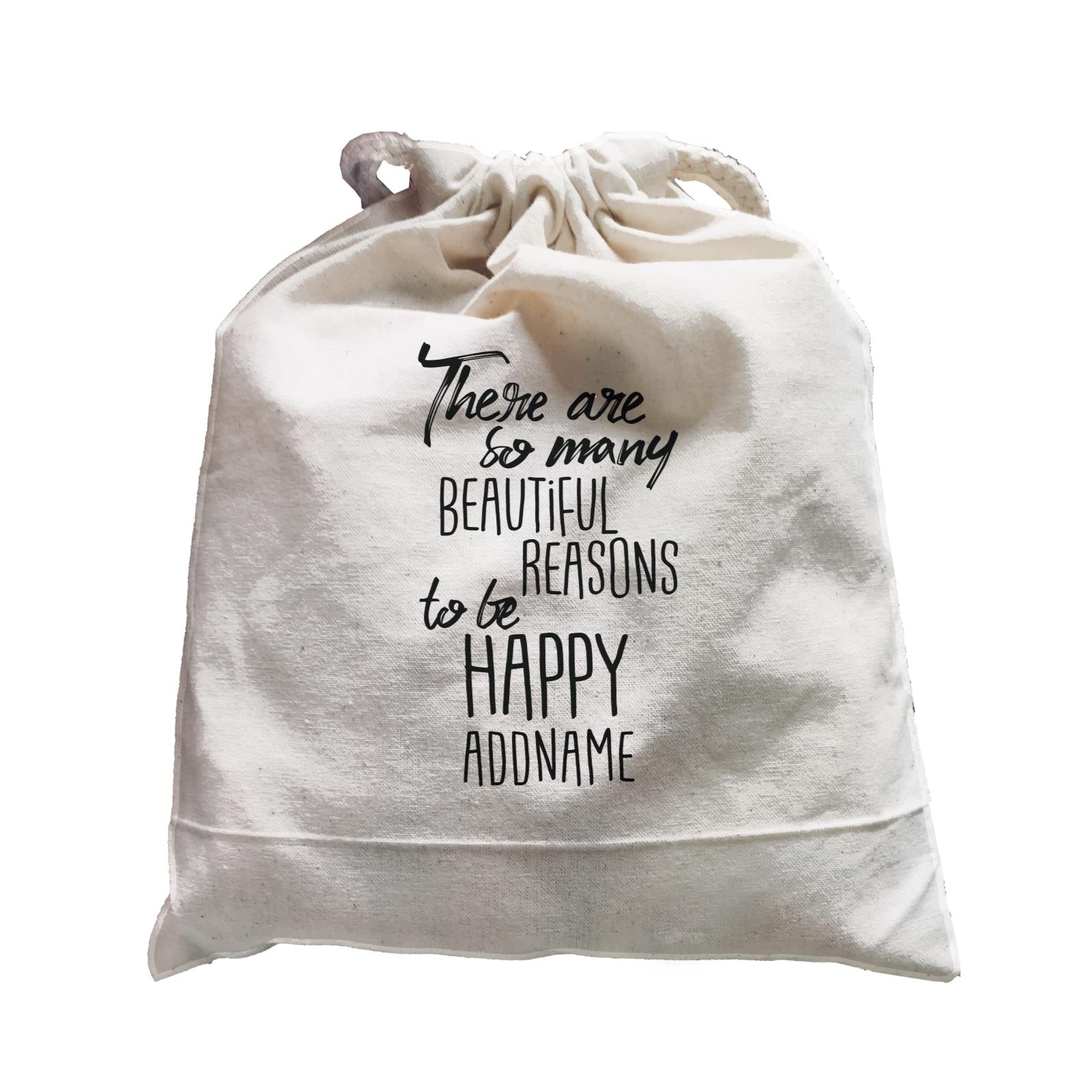 Inspiration Quotes There Are So Many Beautiful Reasons To Be Happy Addname Satchel