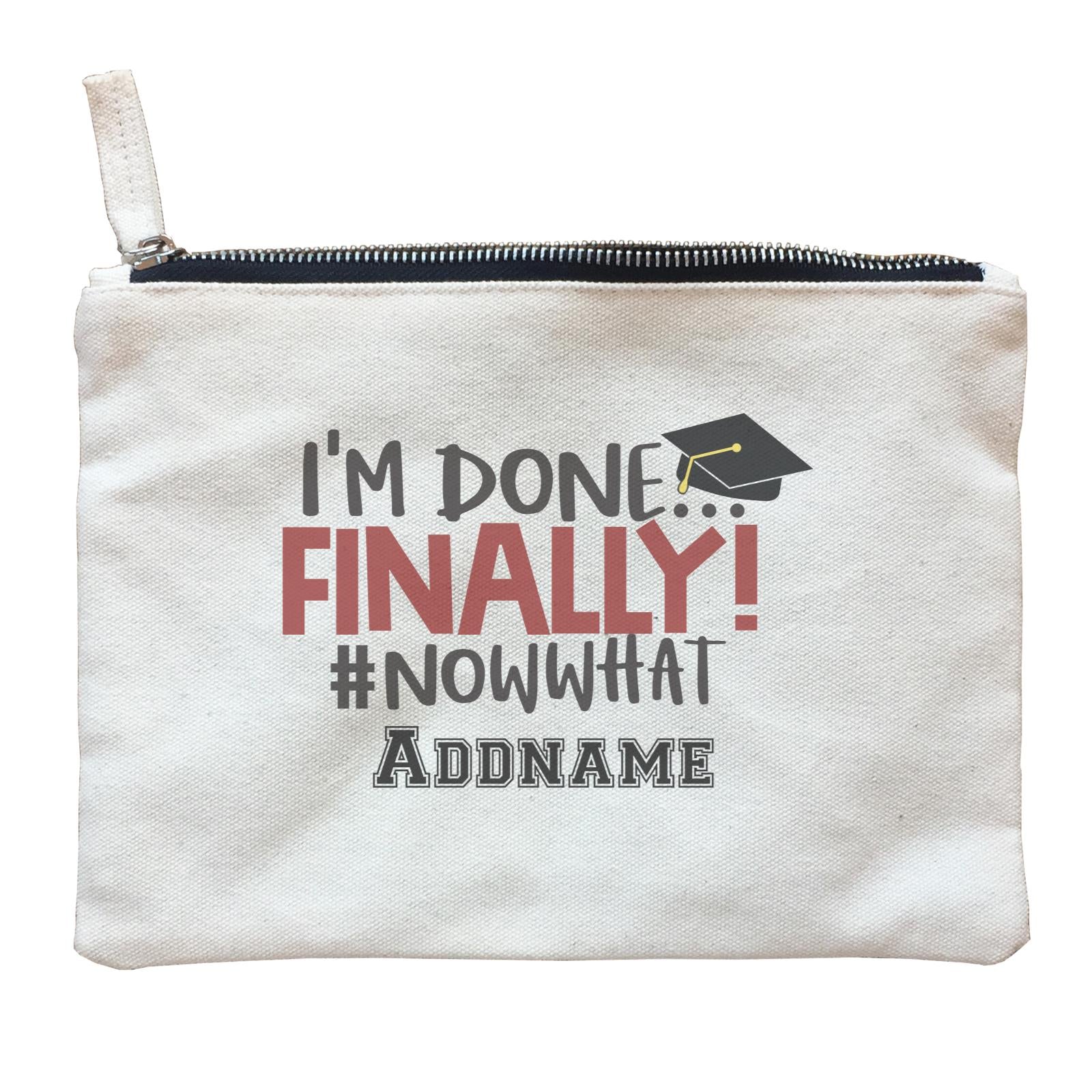 Graduation Series I'm Done, Finally! #Now What Zipper Pouch