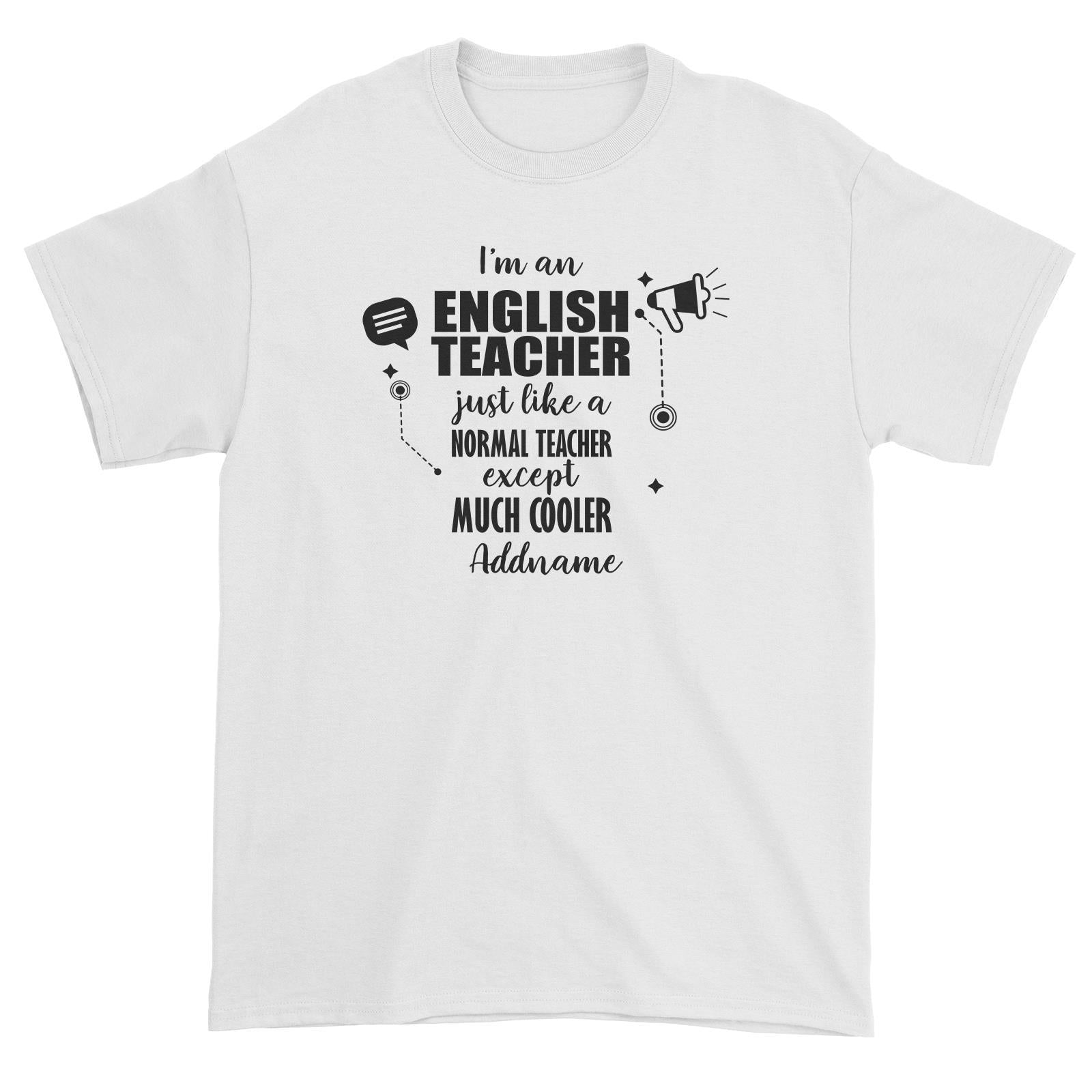 Subject Teachers 3 I'm A English Teacher Addname Unisex T-Shirt