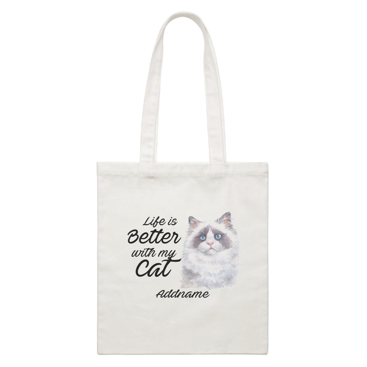 Watercolor Life is Better With My Cat Ragdoll Cat Addname White Canvas Bag