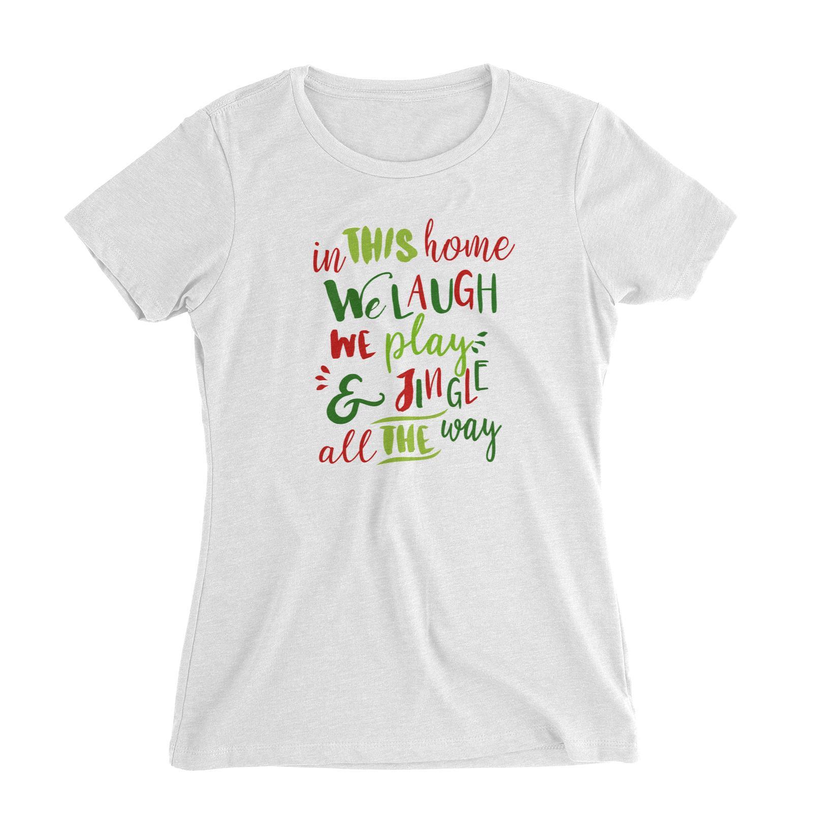 In This Home We Laugh, We Play & Jingle All The Way Lettering Women's Slim Fit T-Shirt Christmas Matching Family