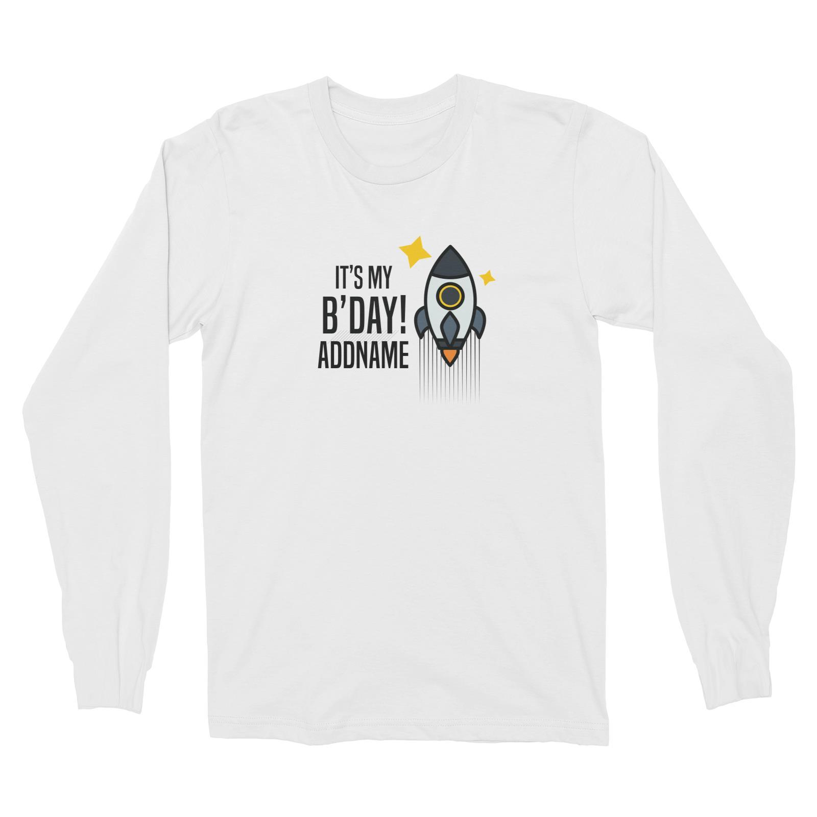 Birthday Flying Rocket To Galaxy It's My B'day Addname Long Sleeve Unisex T-Shirt