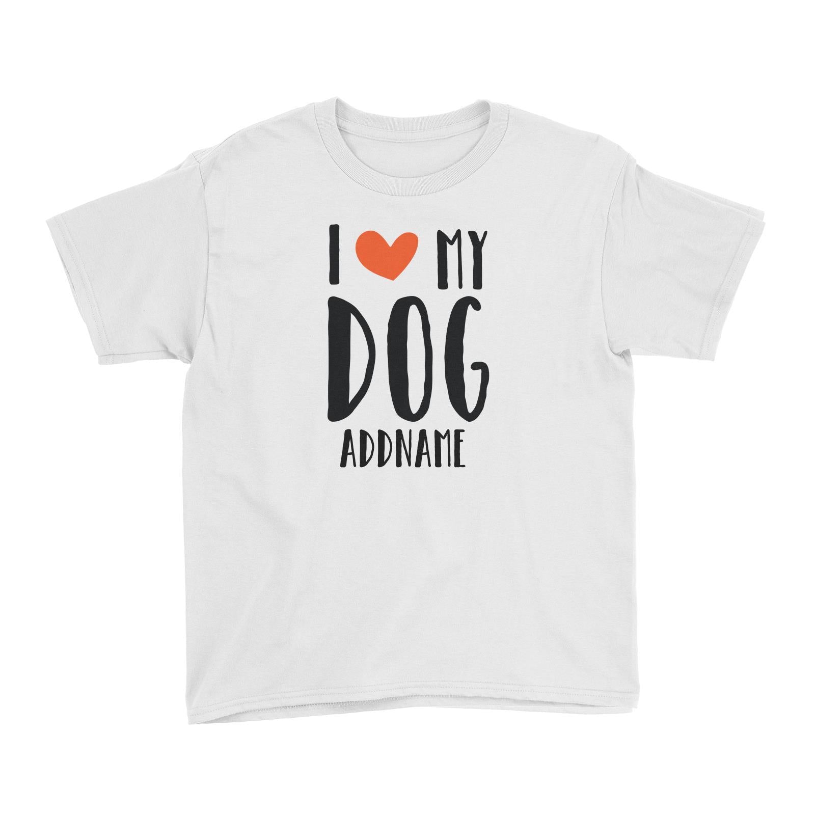 Doggy Love I Love My Dog Addname Kid's T-Shirt