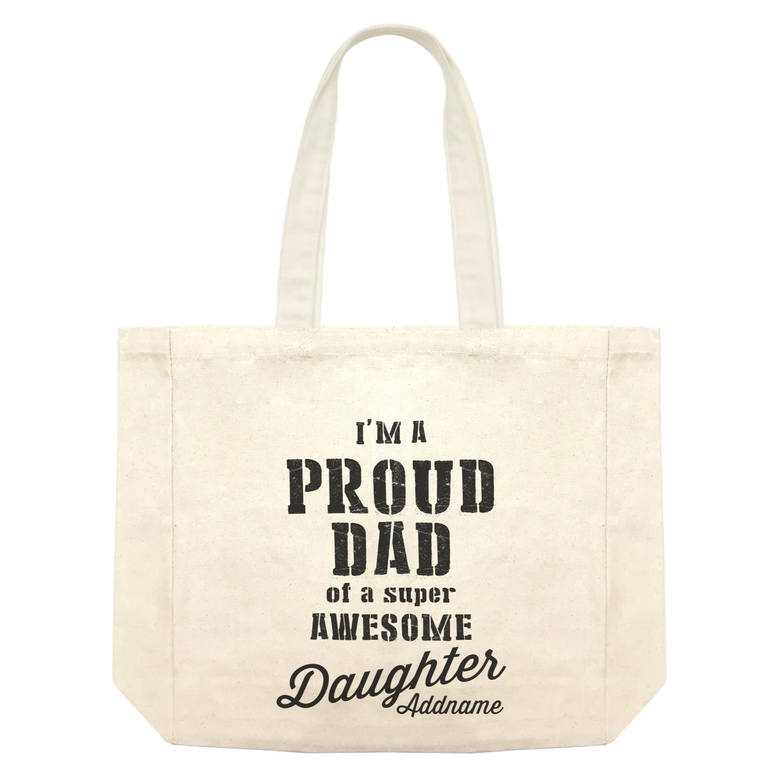 Proud Family Im A Proud Dad Of A Super Awesome Daughter Addname Shopping Bag