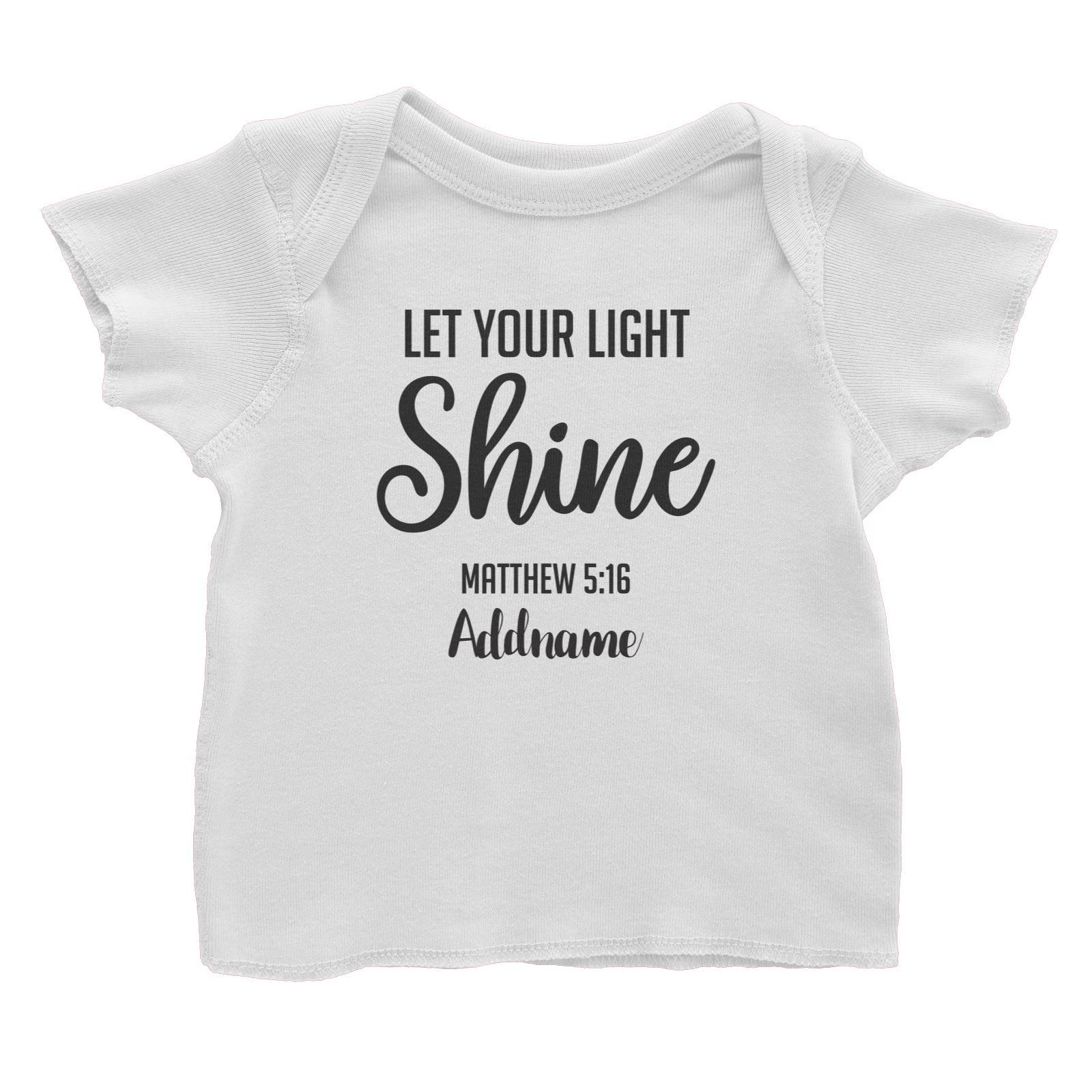 Christian Series Let Your Light Shine Matthew 5.16 Addname Baby T-Shirt