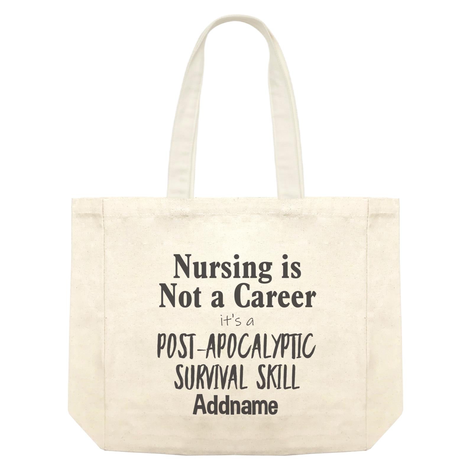 Nursing is Not a Career, It's a Post-Apocalyptic Survival Skill Shopping Bag
