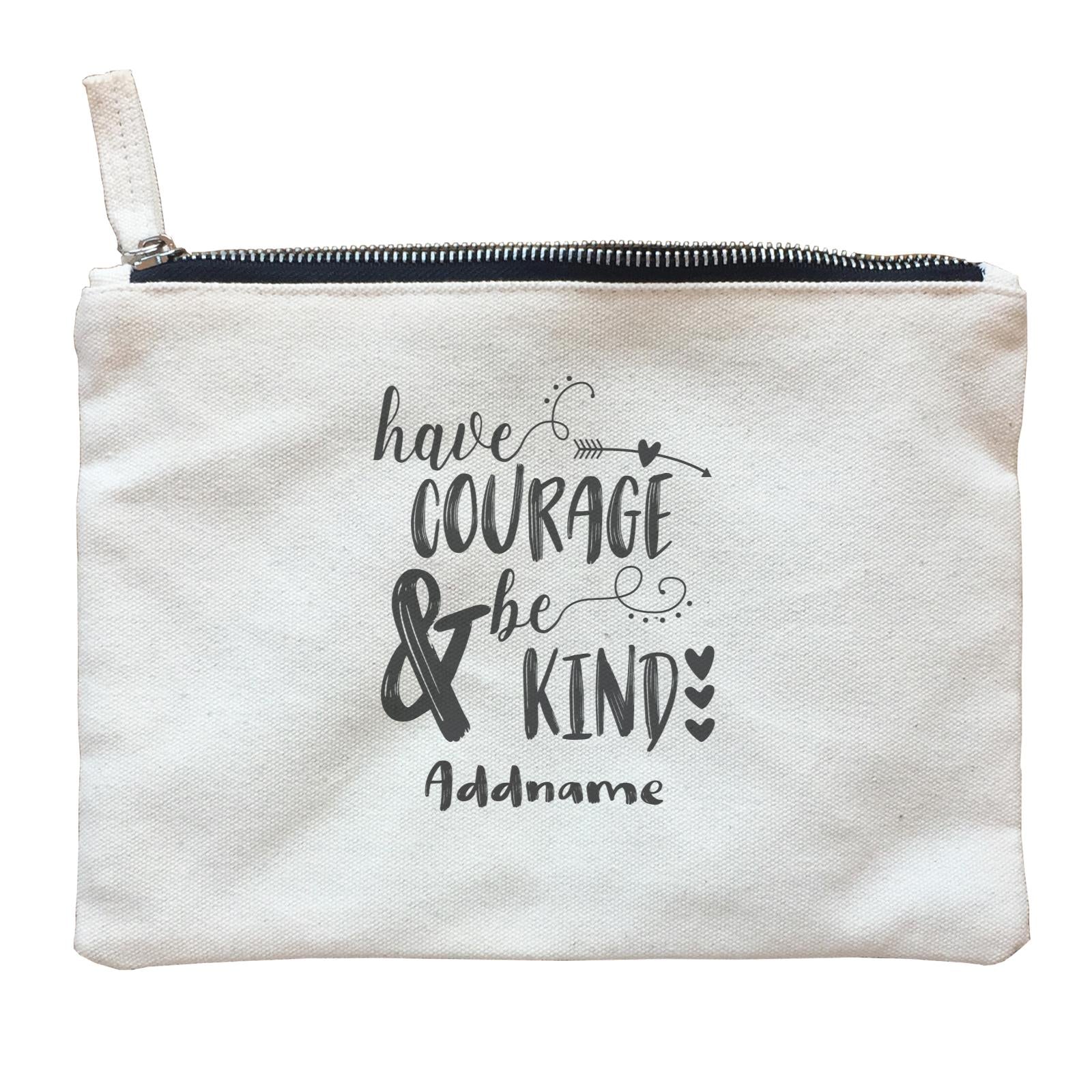 Inspiration Quotes Have Courage And Be Kind Addname Zipper Pouch