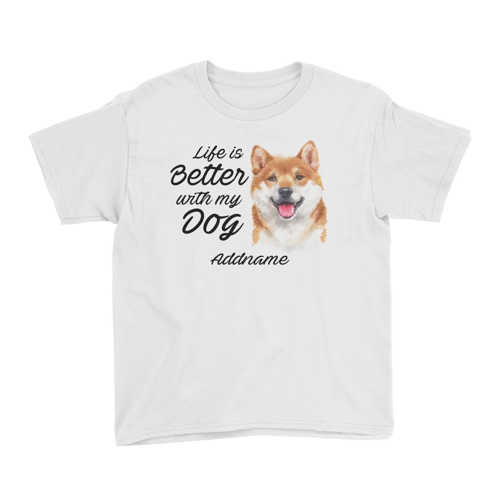 Watercolor Life is Better With My Dog Shiba Inu Addname Kid's T-Shirt