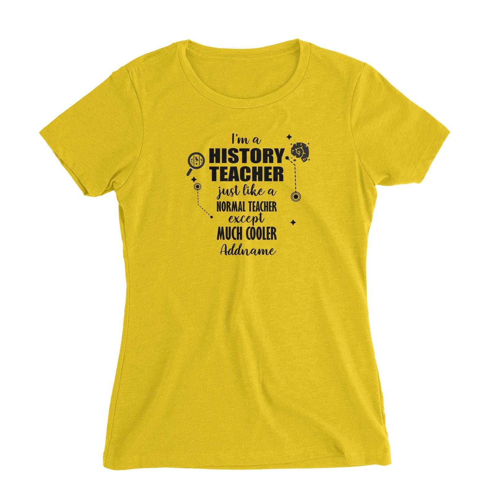 Subject Teachers 1 I'm A History Teacher Addname Women's Slim Fit T-Shirt