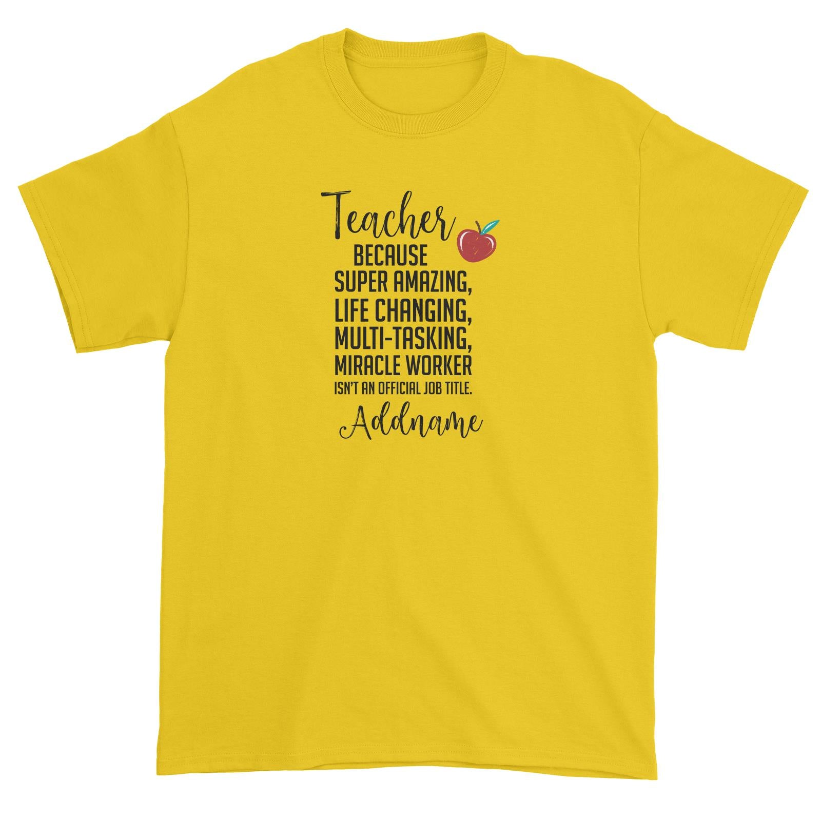 Teacher Quotes Teacher Miracle Worker Isn't An Official Job Title Addname Unisex T-Shirt