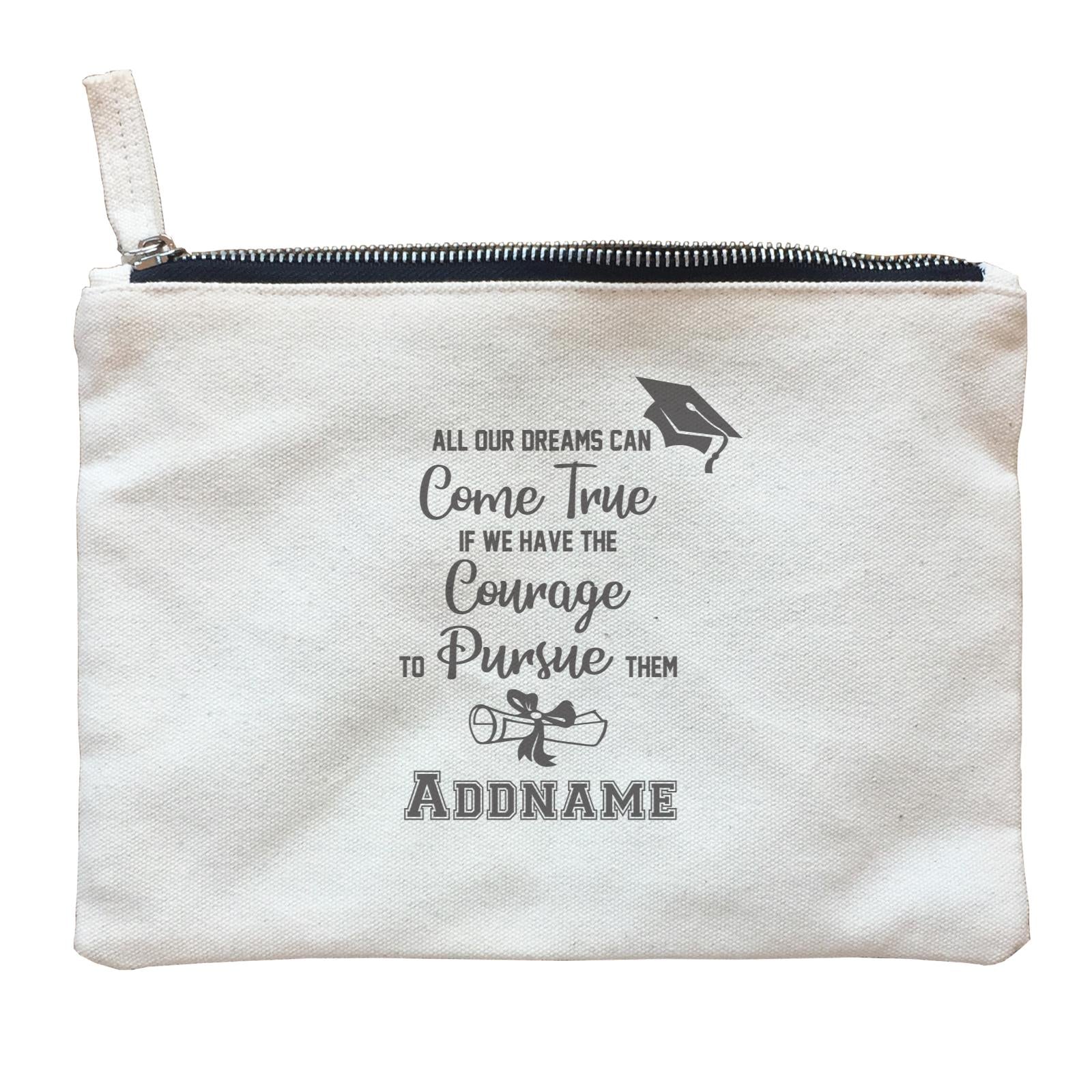 Graduation Series All Our Dreams Can Come True If We Have The Courage To Persue Them Zipper Pouch