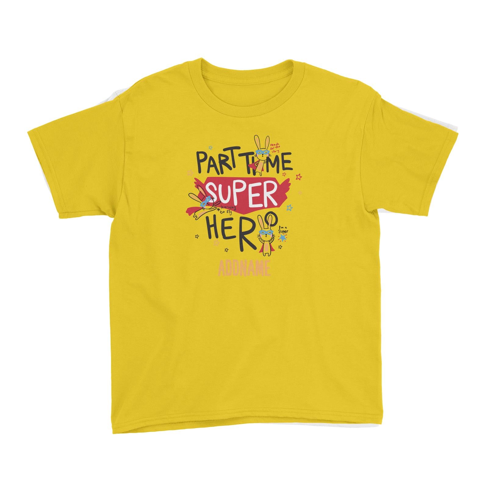 Cool Vibrant Series Part Time Super Hero Addname Kid's T-Shirt