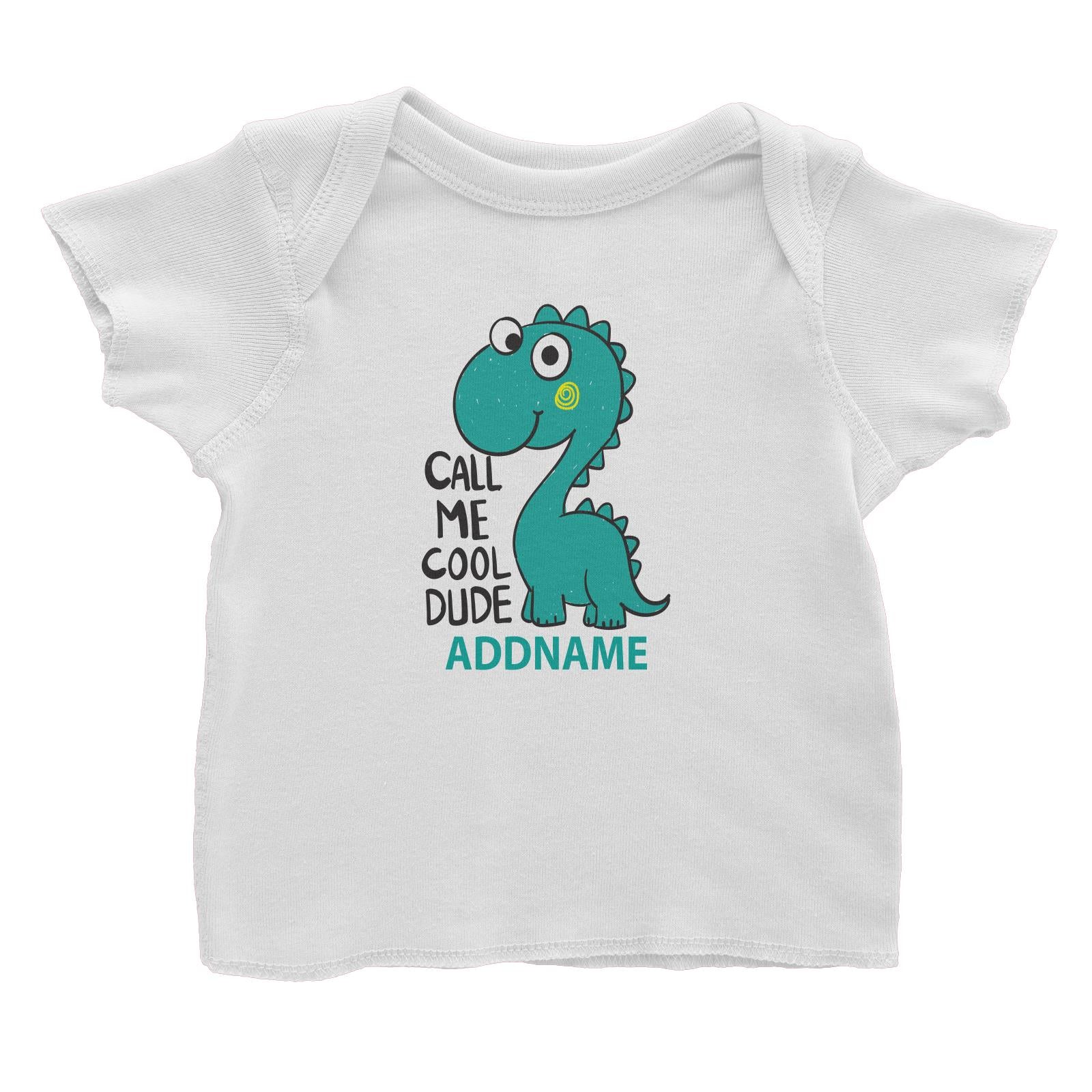 Cool Cute Dinosaur Call Me Cool Dude Addname Baby T-Shirt