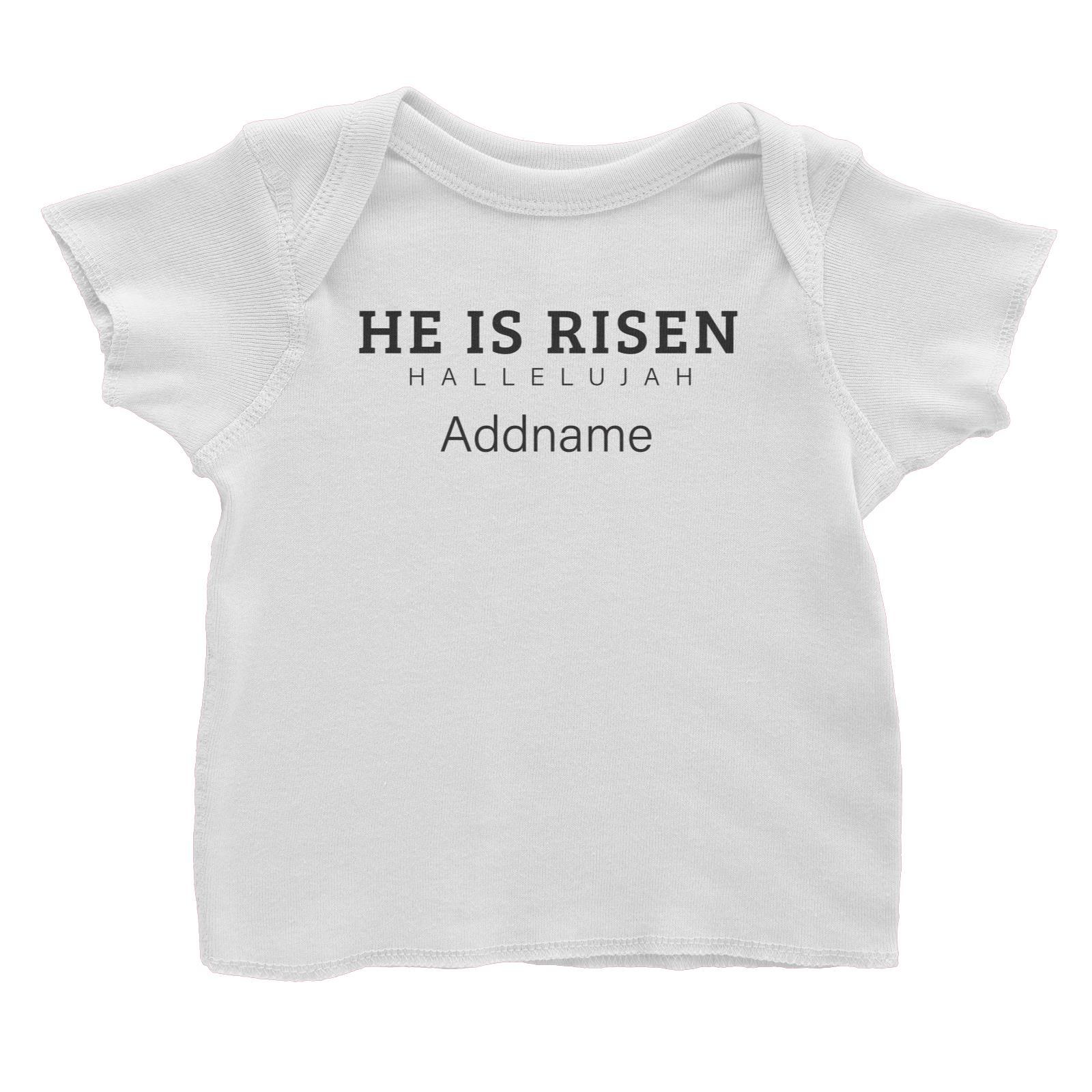 Christian Series He is Risen Hallelujah Addname Baby T-Shirt