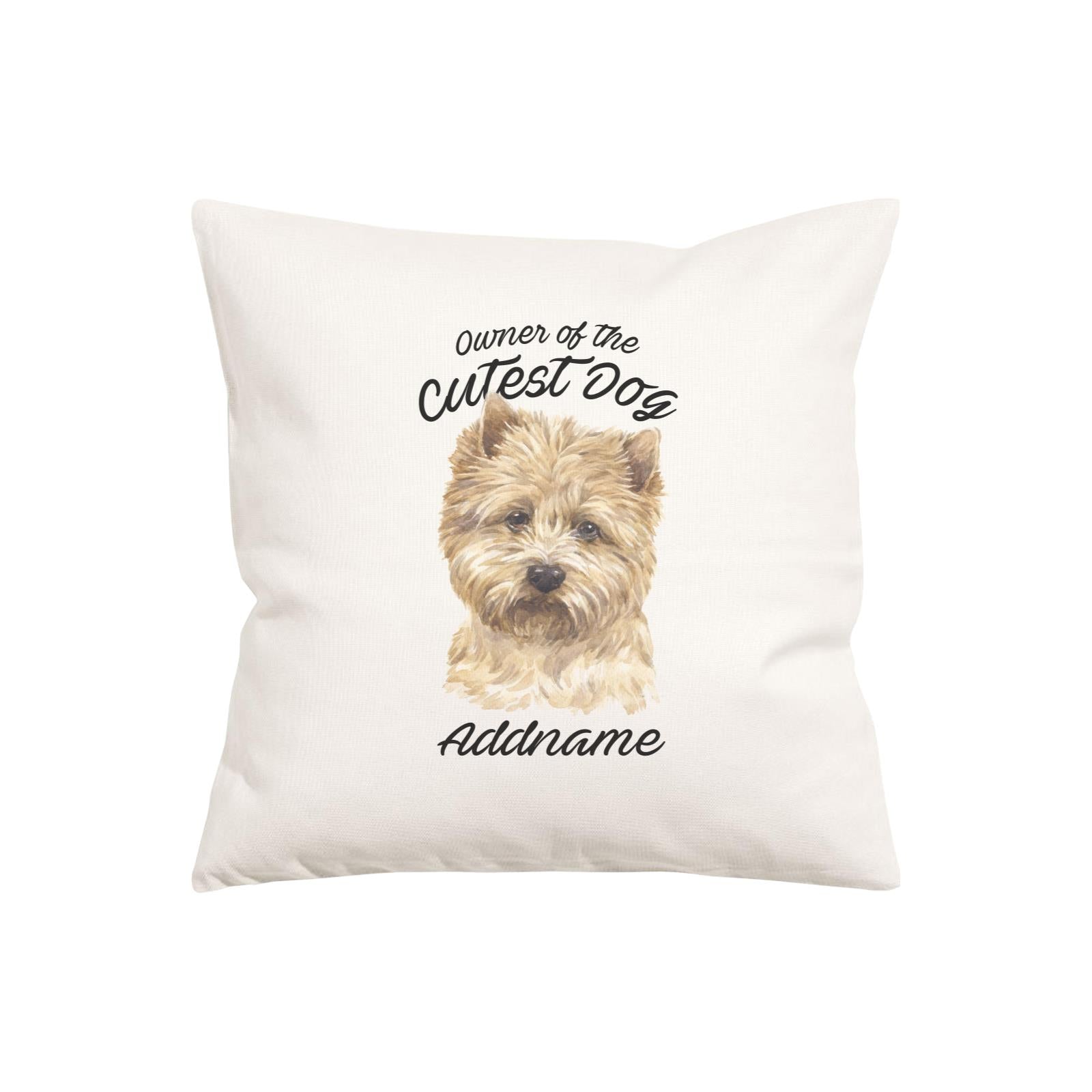 Watercolor Dog Owner Of The Cutest Dog Cairn Terrier Addname Pillow Cushion