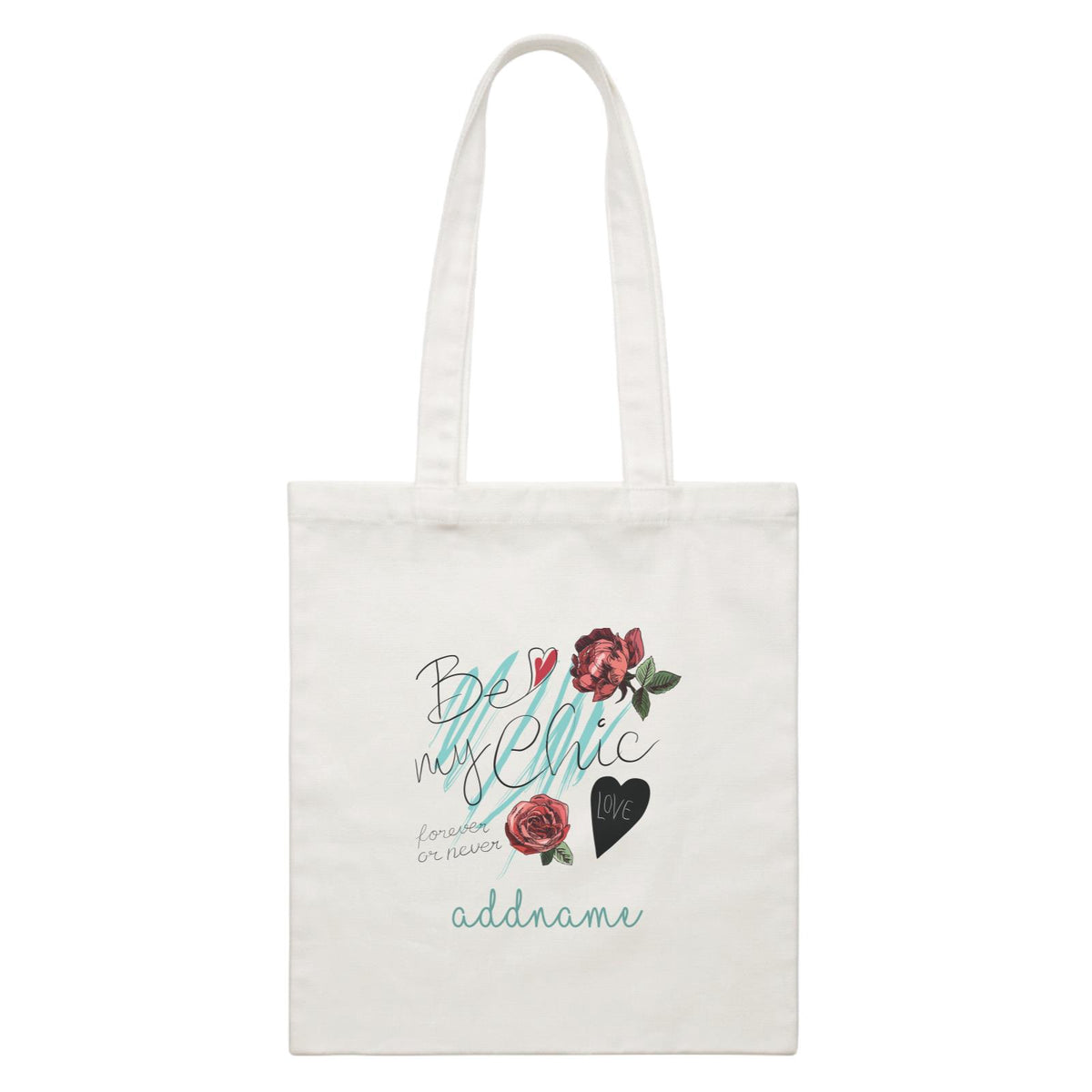 Cool Chic Flowers Cool Chic Flowers Be My Chic Forever or Never With Addname White Canvas Bag