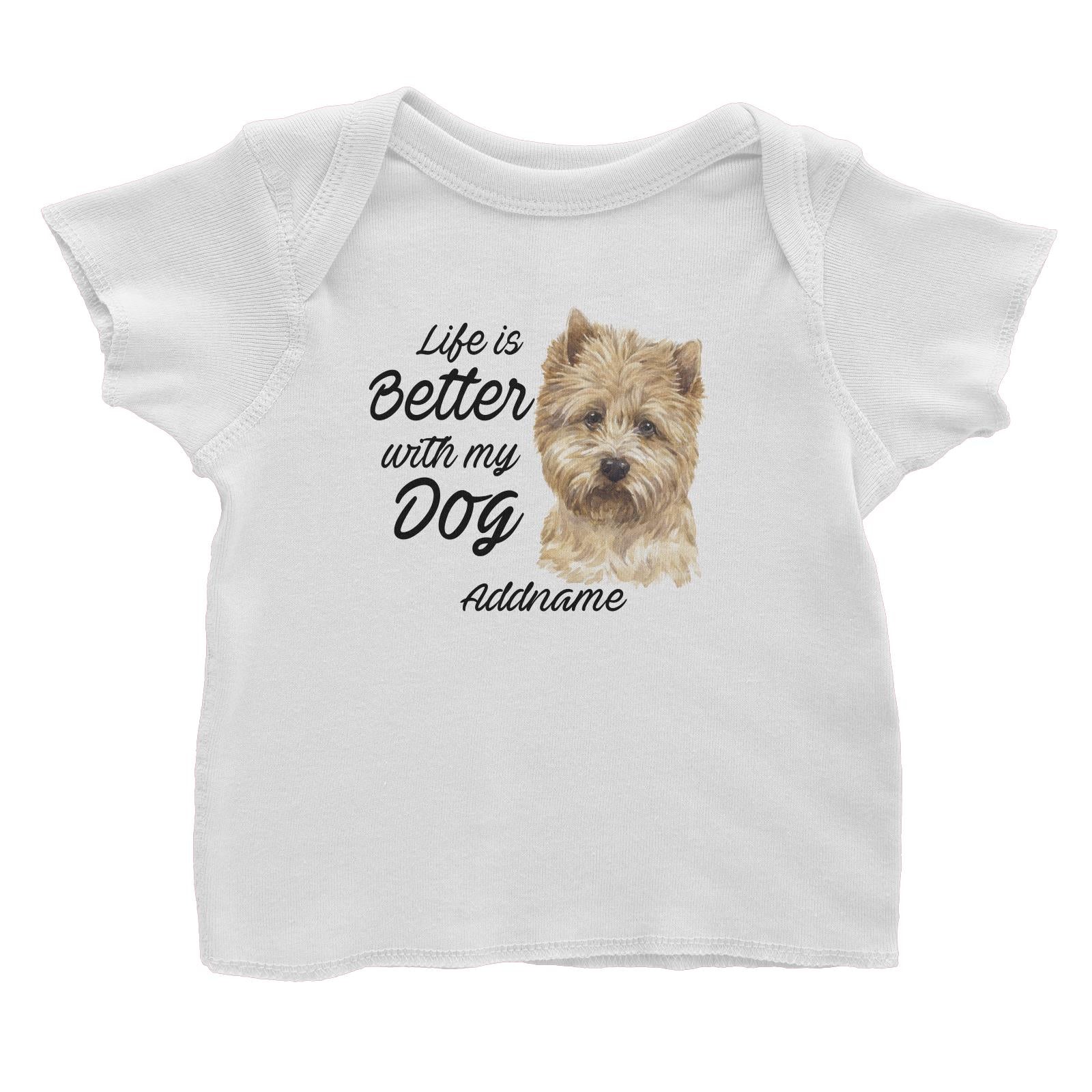 Watercolor Life is Better With My Dog Cairn Terrier Addname Baby T-Shirt