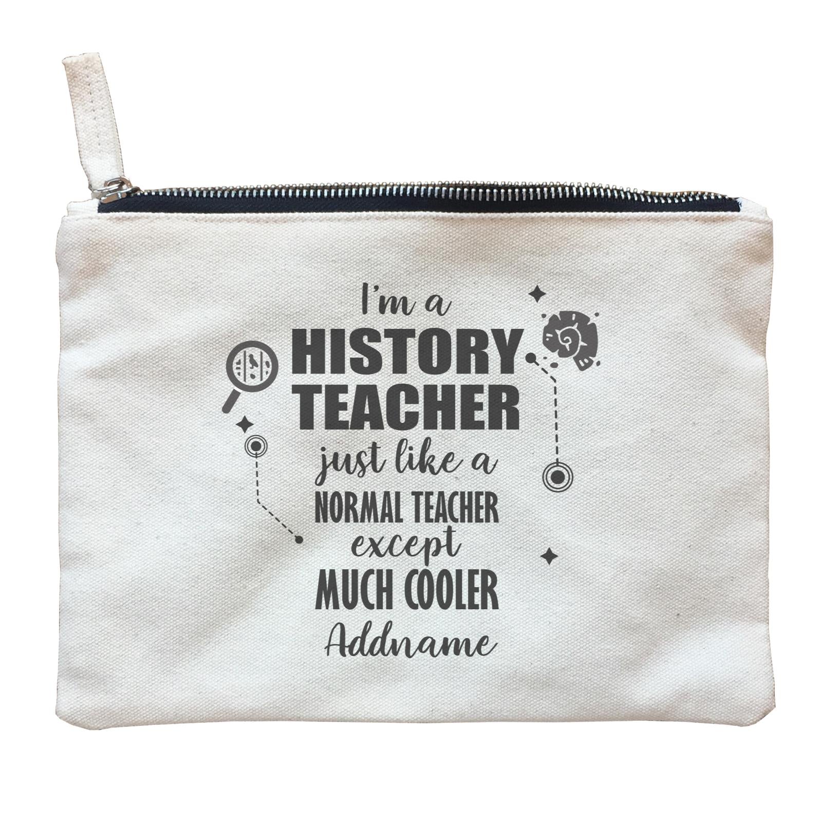 Subject Teachers 1 I'm A History Teacher Addname Zipper Pouch