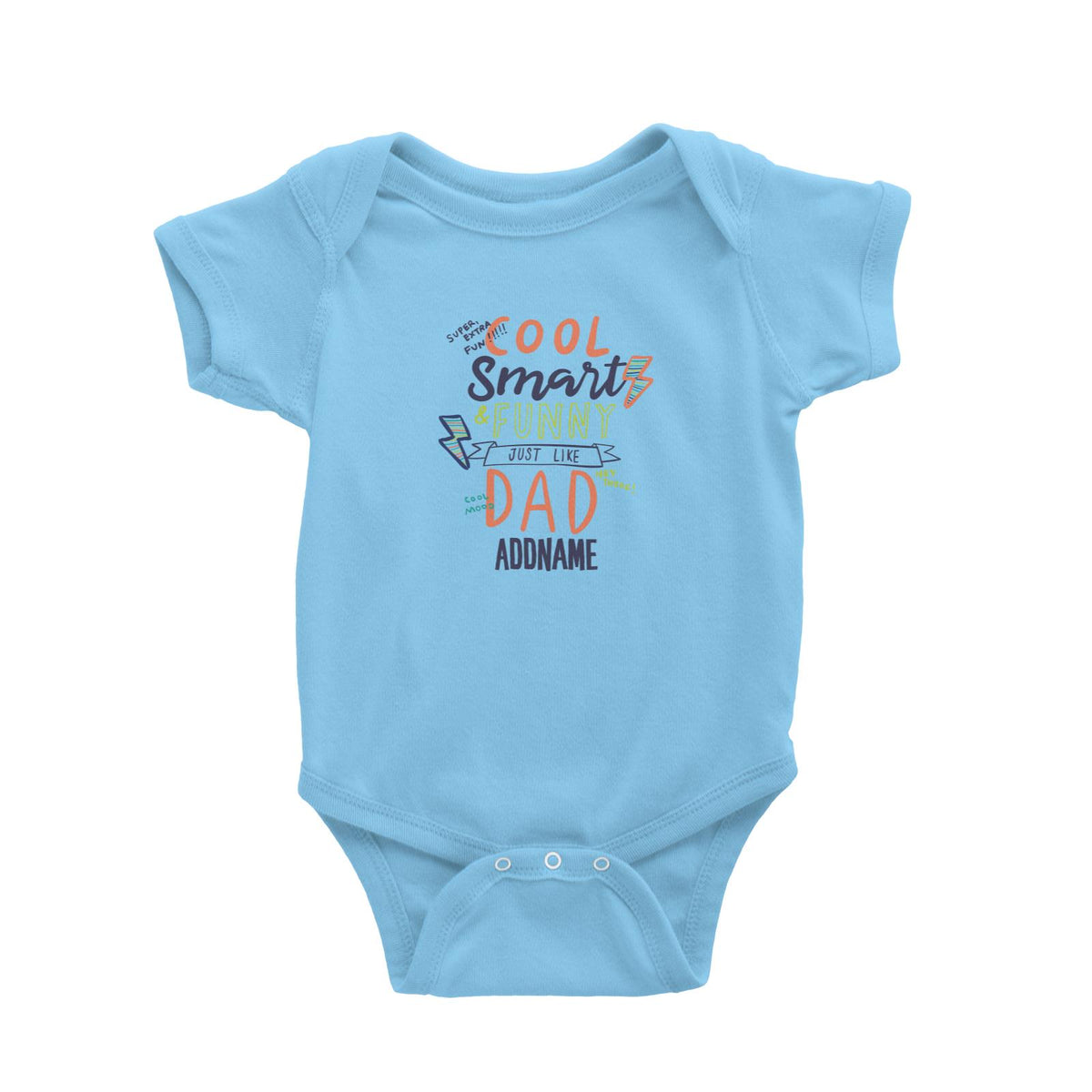 Cool Vibrant Series Cool Smart Funny Just Like Dad Addname Baby Romper