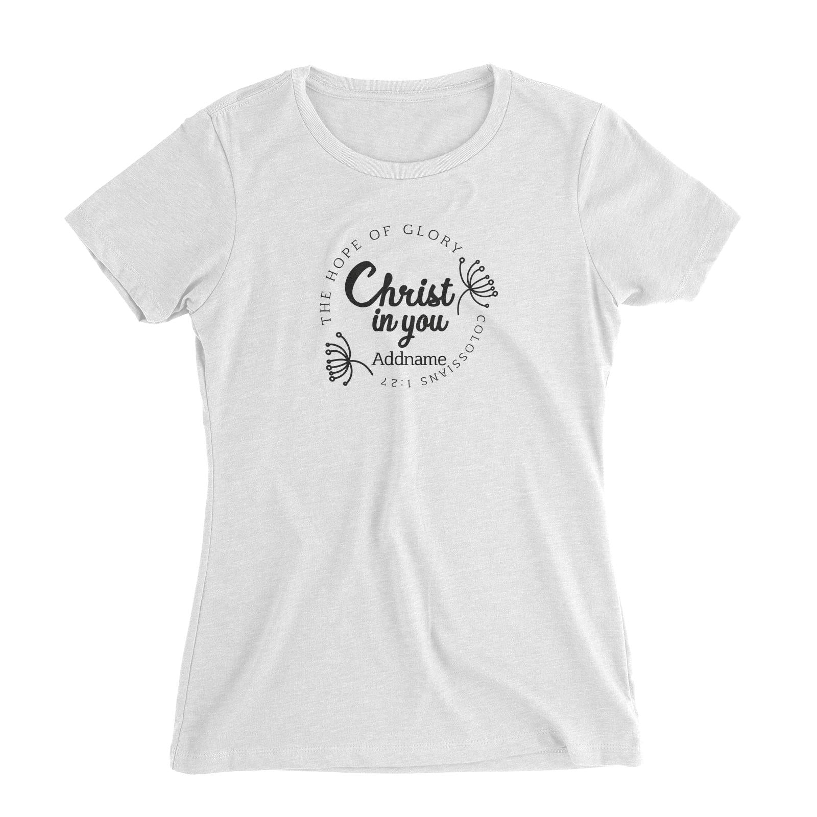 Christian Series The Hope Of Glory Christ In You Colossians 1.27 Addname Women Slim Fit T-Shirt