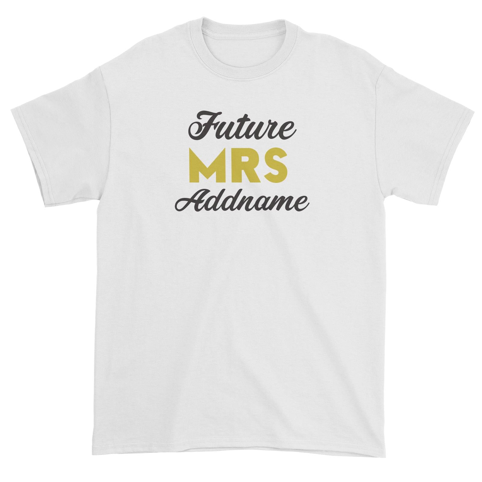 Bridesmaid Team Future Mrs Addname Unisex T-Shirt